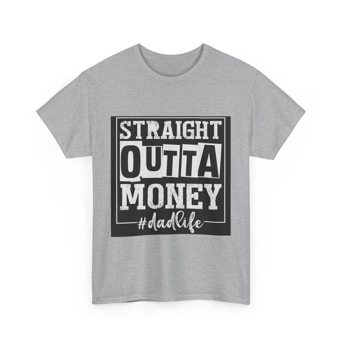 Dad Life Unisex Heavy Cotton Tee - Straight Outta Money Graphic T-Shirt