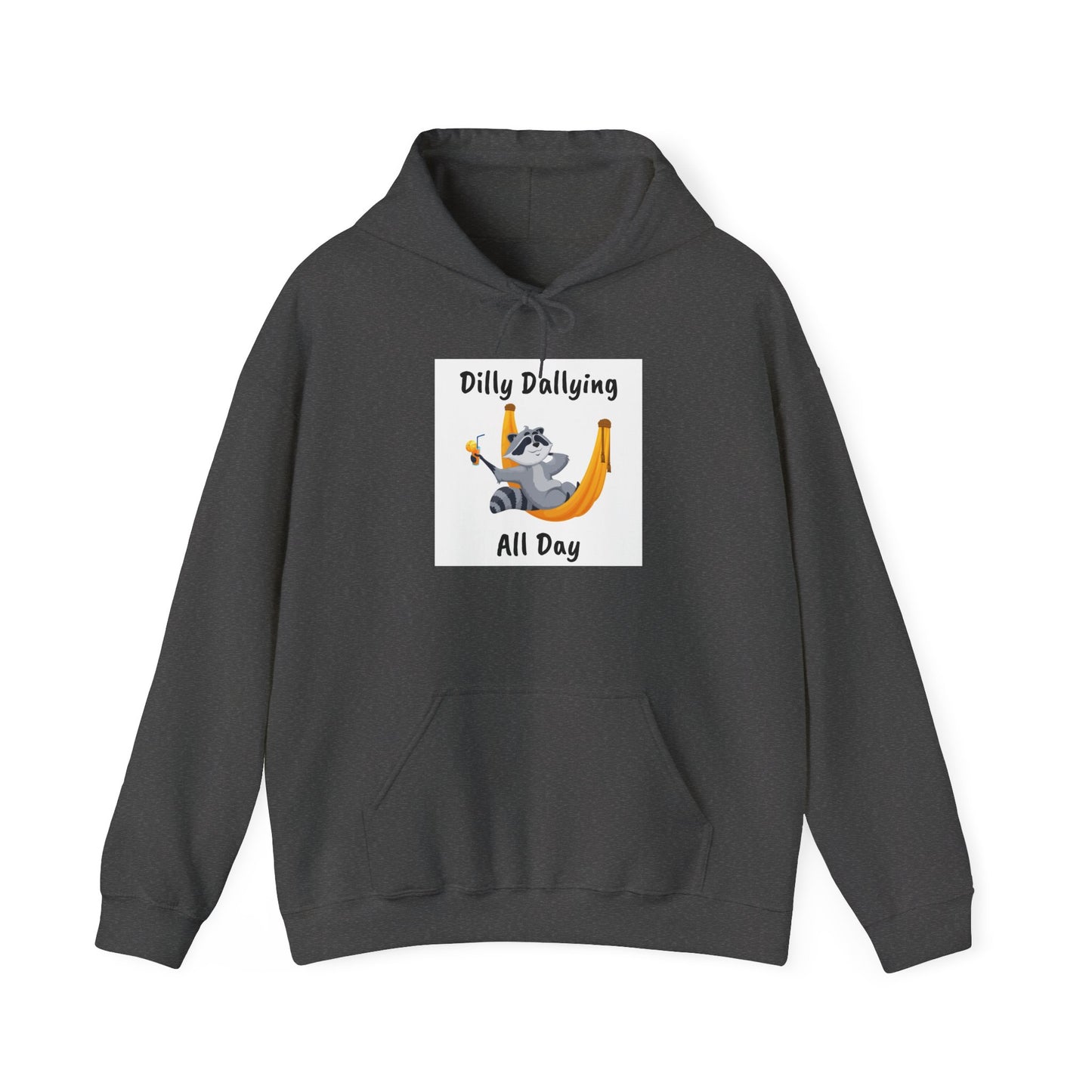 Dilly Dallying Unisex Hoodie - Cozy Hooded Sweatshirt for Relaxation