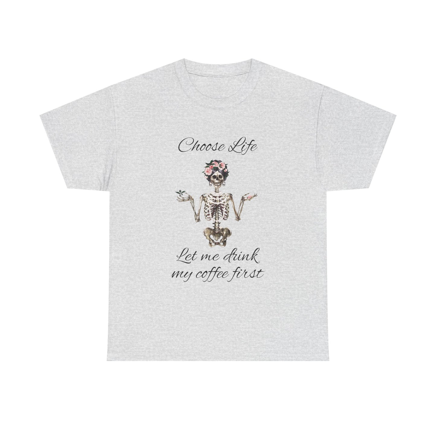 Choose Life Skeleton Unisex Heavy Cotton Tee - 'Let Me Drink My Coffee First' Graphic Tee
