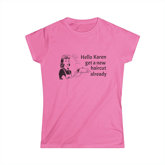 Hello Karen Women's Softstyle Tee - Fun Graphic T-Shirt, Gift for Hair Salon Lovers, Casual Wear, Funny Tee for Friends