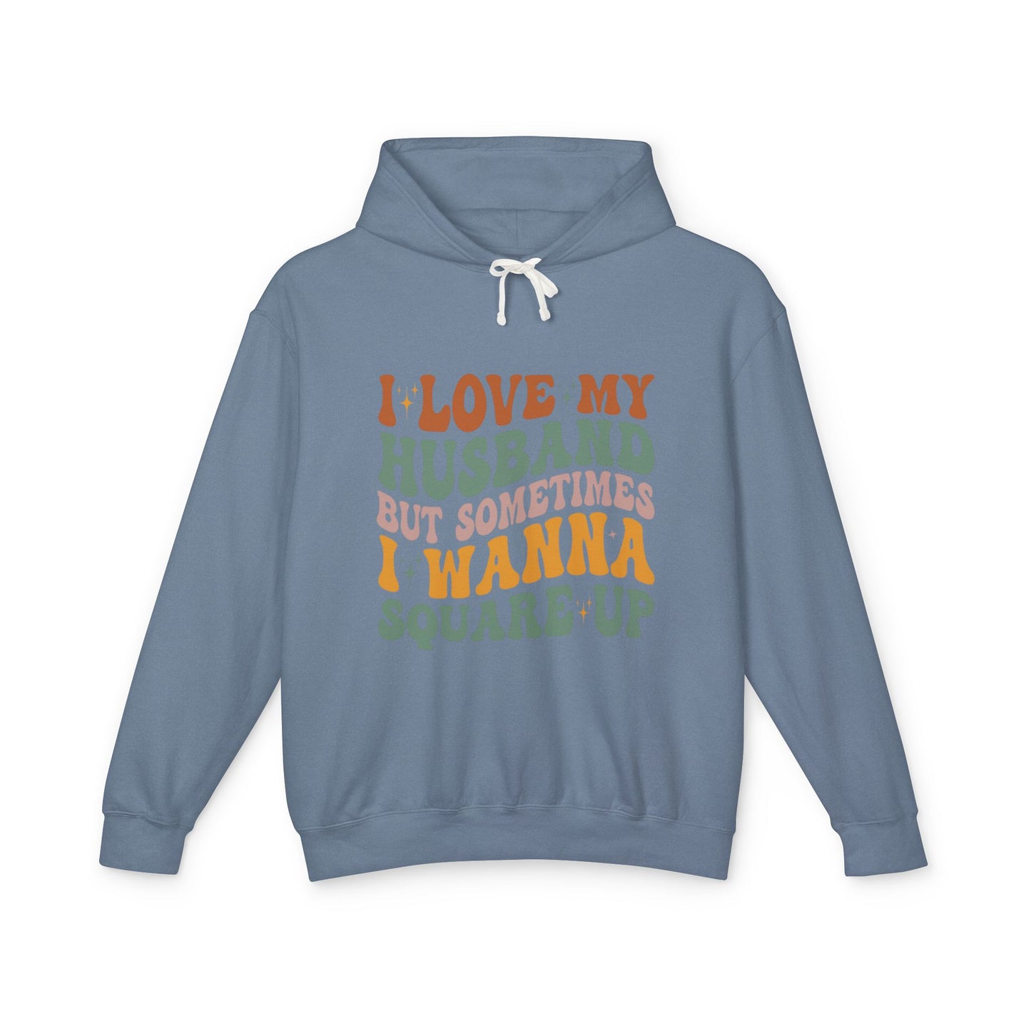 Fun Quote Unisex Lightweight Hooded Sweatshirt, Perfect for Everyday Wear, Gifts for Couples, Anniversary, Relaxed Style