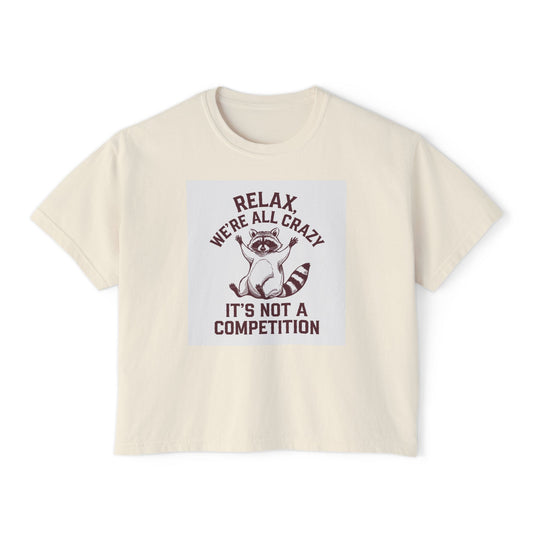 Women's Boxy Tee - Relax We're All Crazy Funny Graphic Top