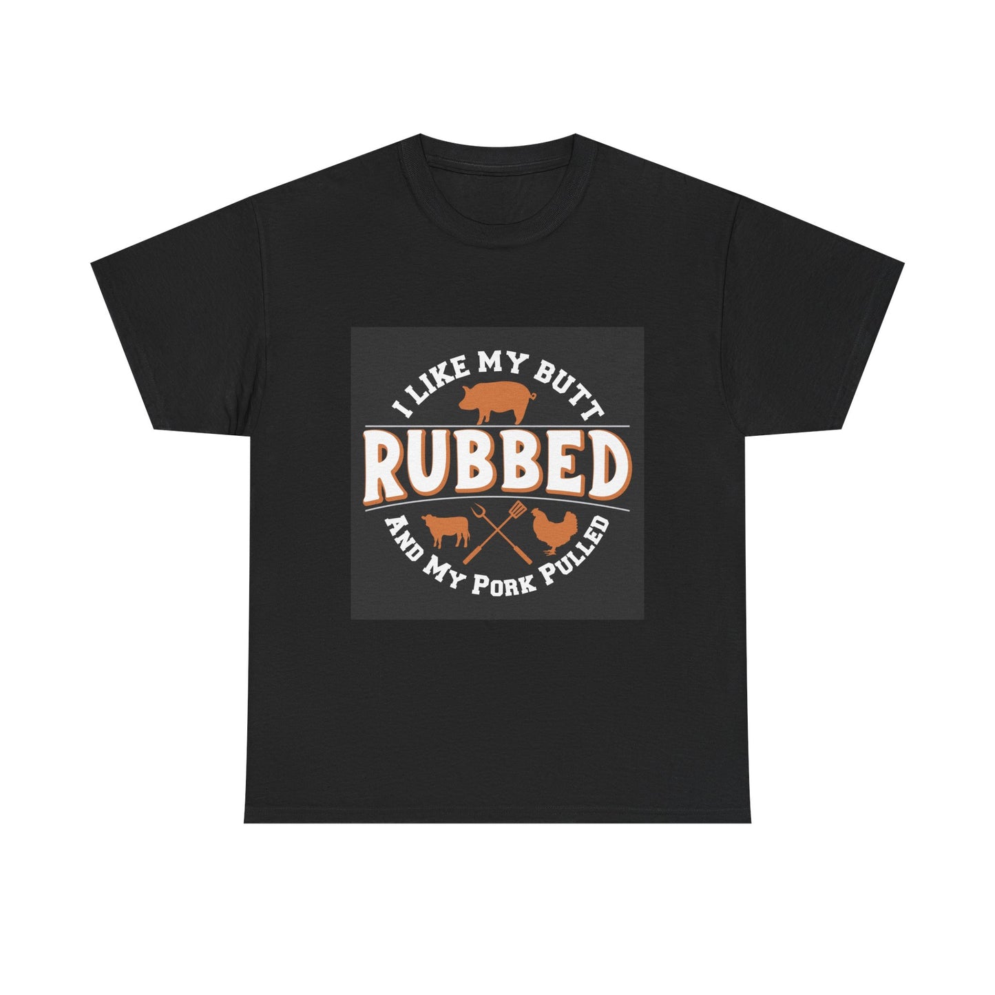 Funny BBQ Lover's Unisex Heavy Cotton Tee - 'I Like My Butt Rubbed & My Pork Pulled'
