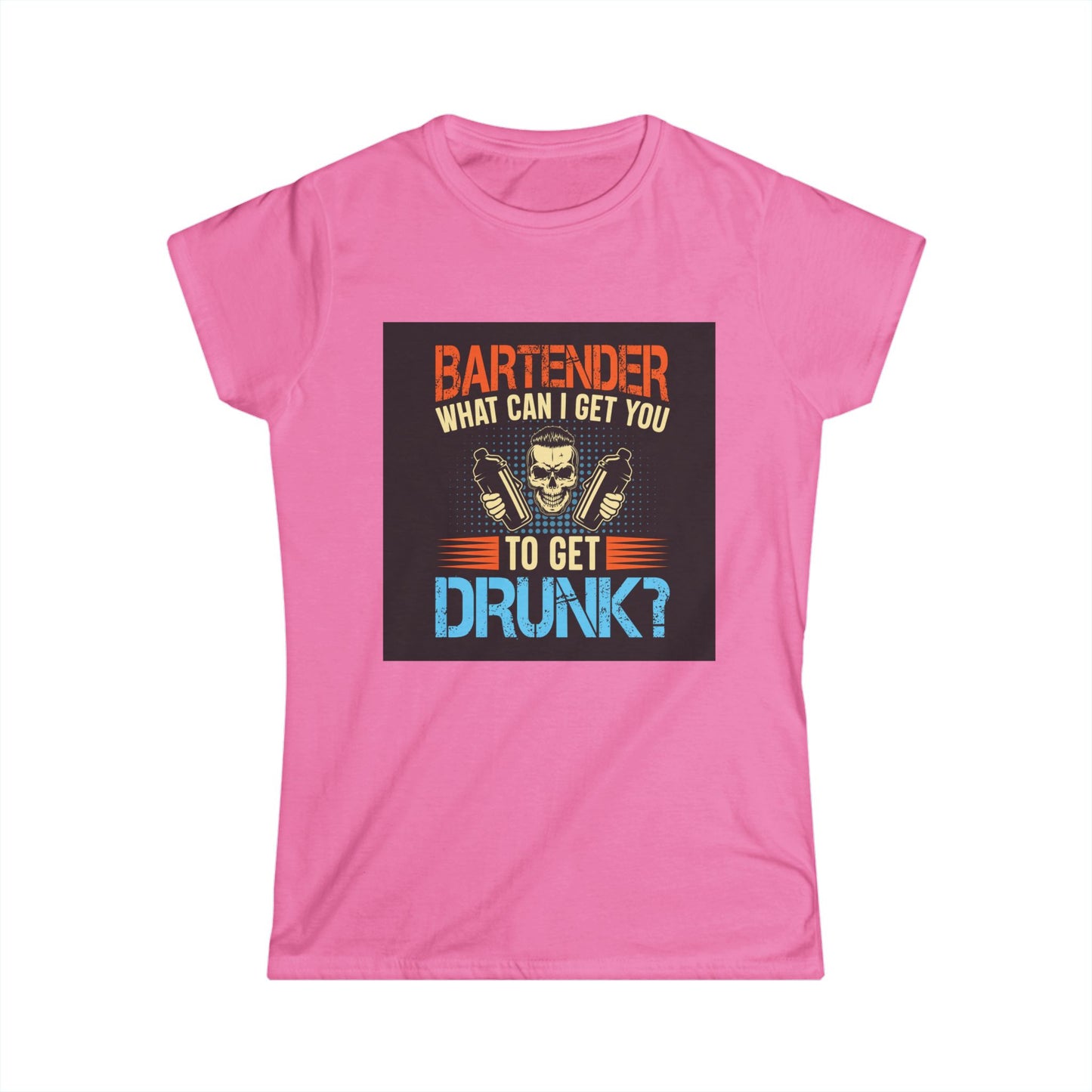 Bartender Funny Quote Women's Softstyle Tee - Great for Parties, Birthdays, Gifts for Bartenders, Pub Crawl, Drinking Events