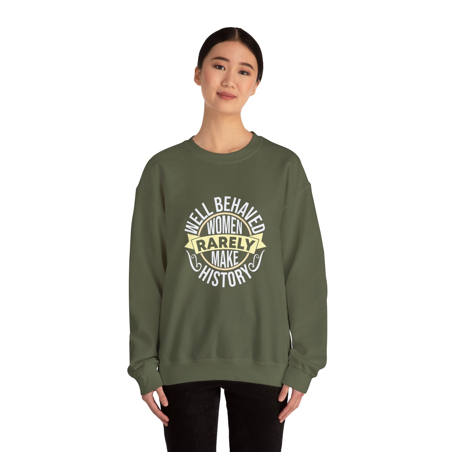 Women's Empowerment Crewneck Sweatshirt - 'Well Behaved Women Rarely Make History'