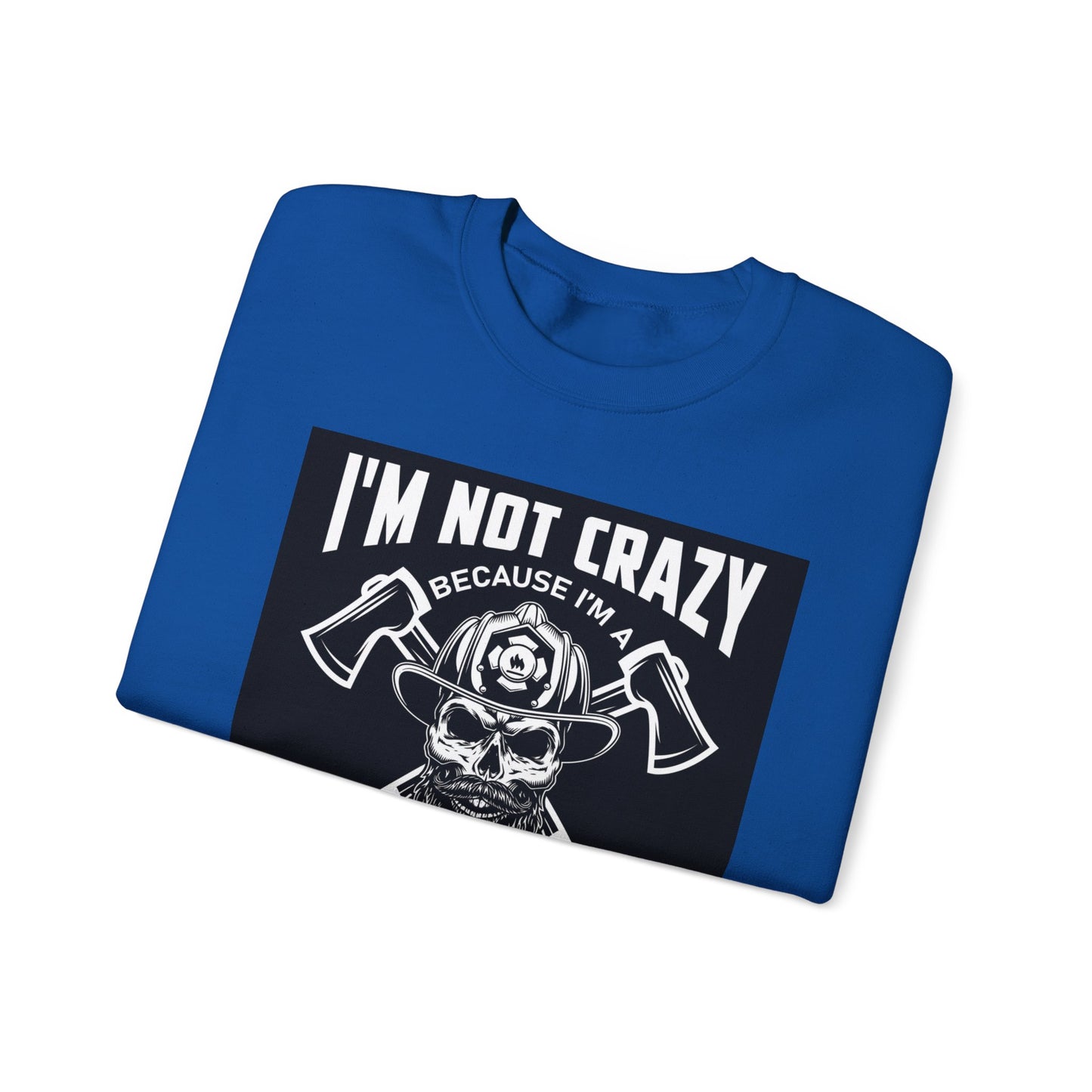 Firefighter Pride Crewneck Sweatshirt - "I'm Not Crazy Because I'm a Firefighter, I'm Crazy Because I Like It"