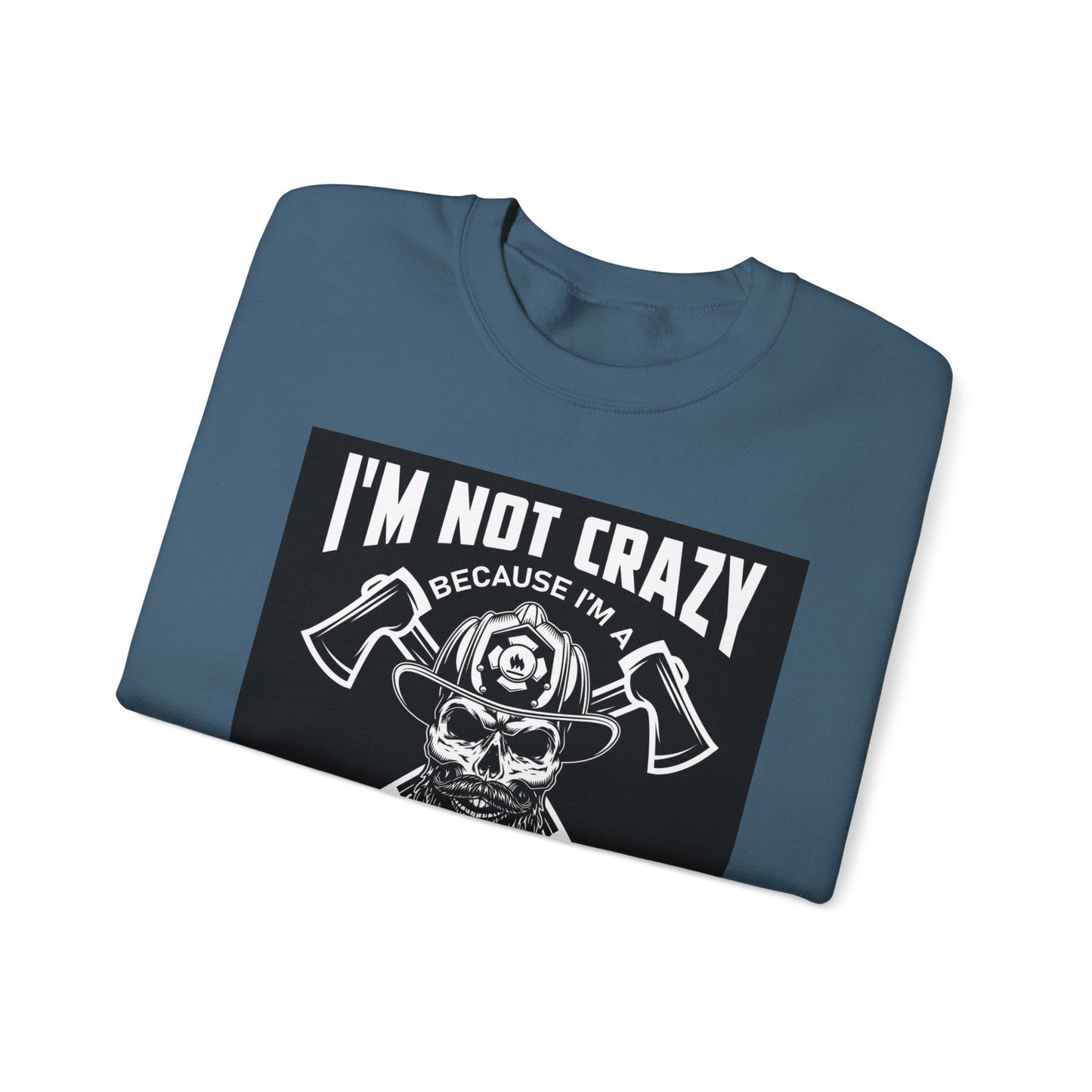 Firefighter Pride Crewneck Sweatshirt - "I'm Not Crazy Because I'm a Firefighter, I'm Crazy Because I Like It"