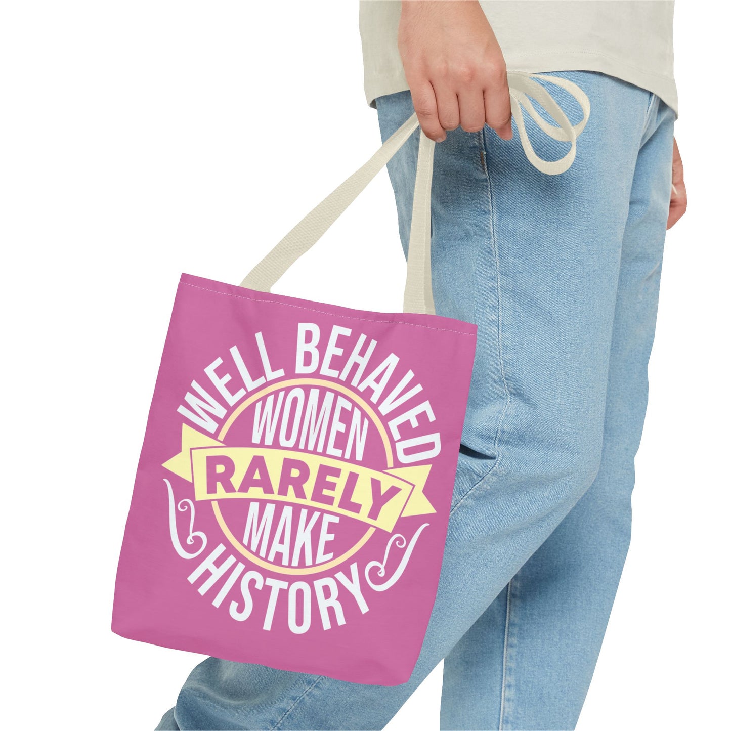 Well Behaved Women Rarely Make History Tote Bag - Feminist Statement Bag