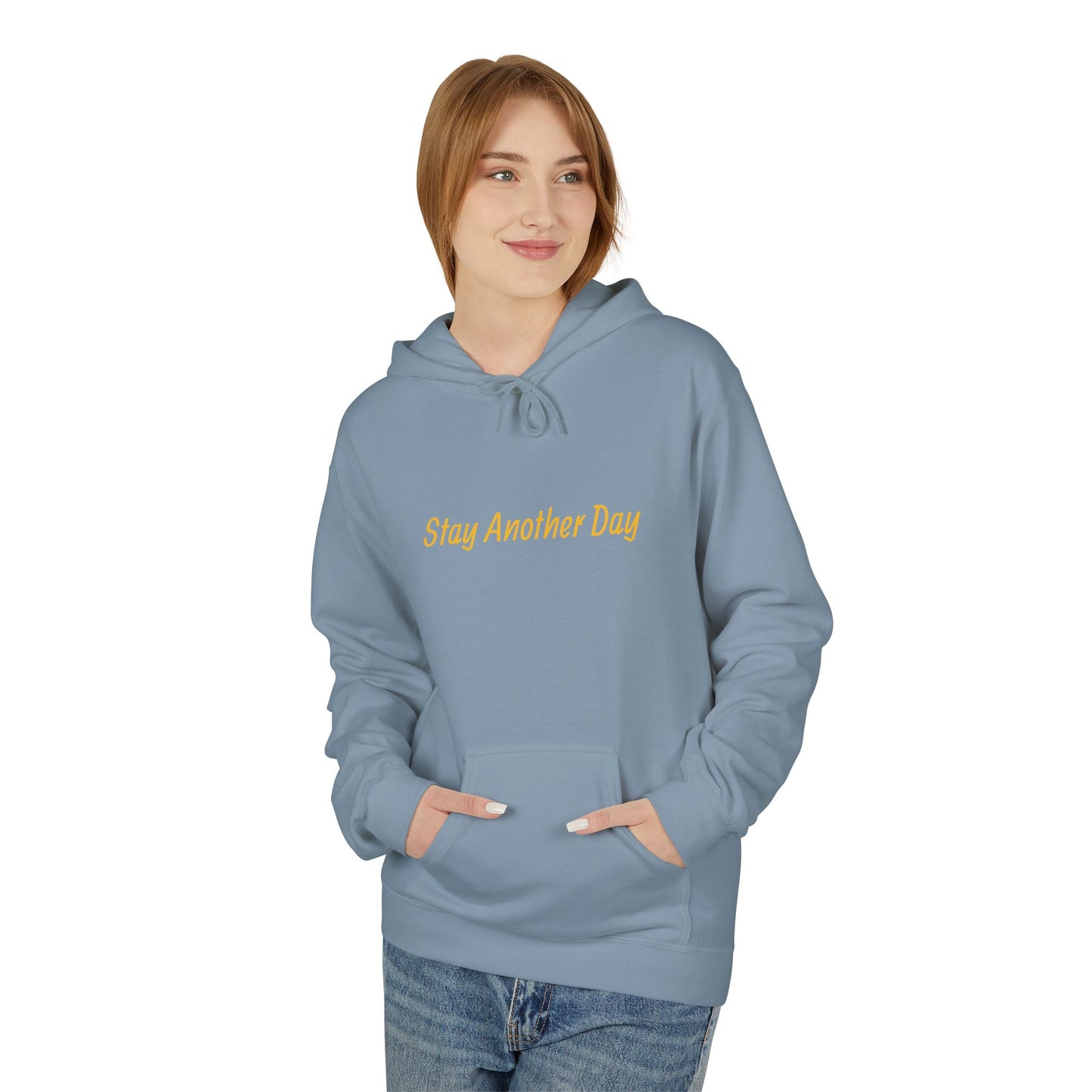 Stay Another Day Hoodie, Inspirational Fleece Sweatshirt, Unisex Gift, Motivational Apparel, Casual Hoodie for Everyday Wear
