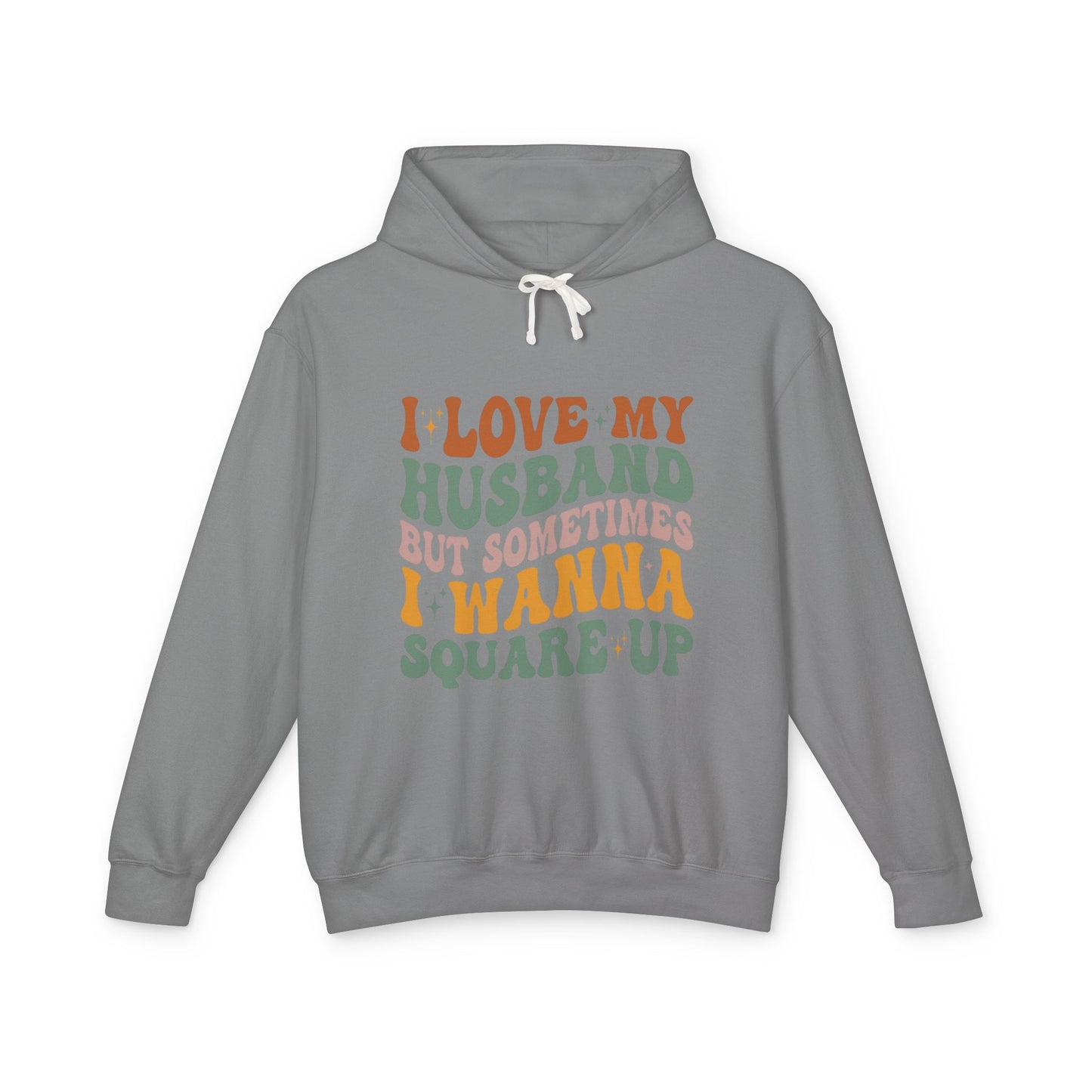 Fun Quote Unisex Lightweight Hooded Sweatshirt, Perfect for Everyday Wear, Gifts for Couples, Anniversary, Relaxed Style