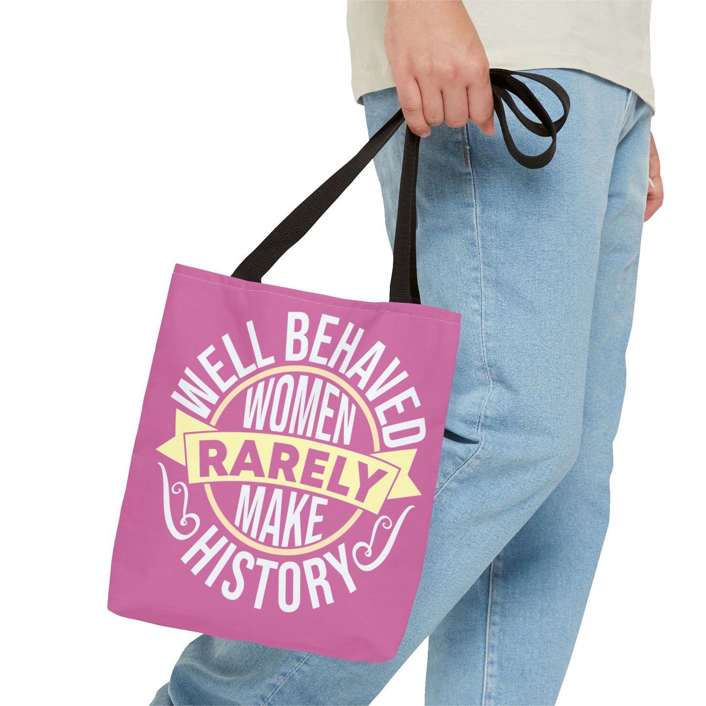Well Behaved Women Rarely Make History Tote Bag - Feminist Statement Bag
