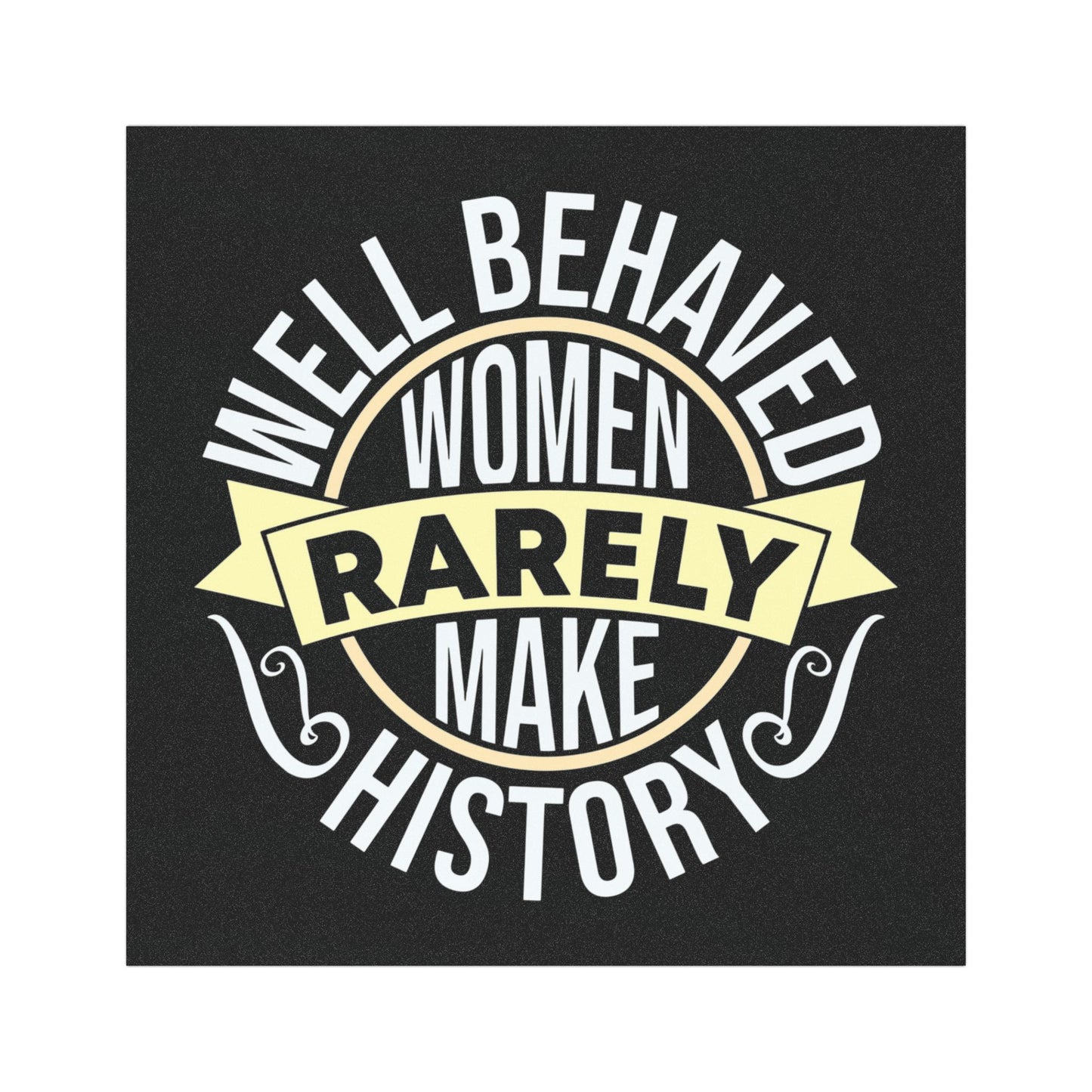 Empowering Car Magnets - "Well Behaved Women Rarely Make History"