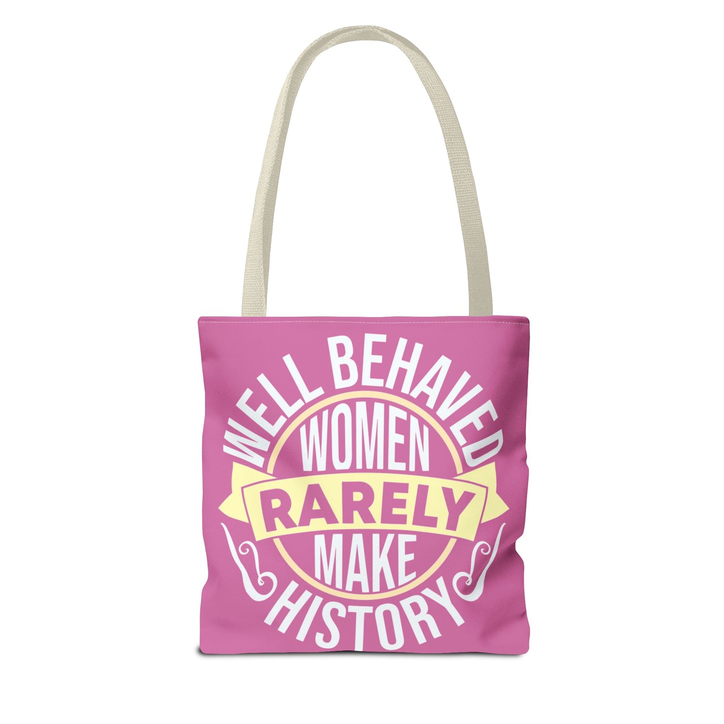 Well Behaved Women Rarely Make History Tote Bag - Feminist Statement Bag