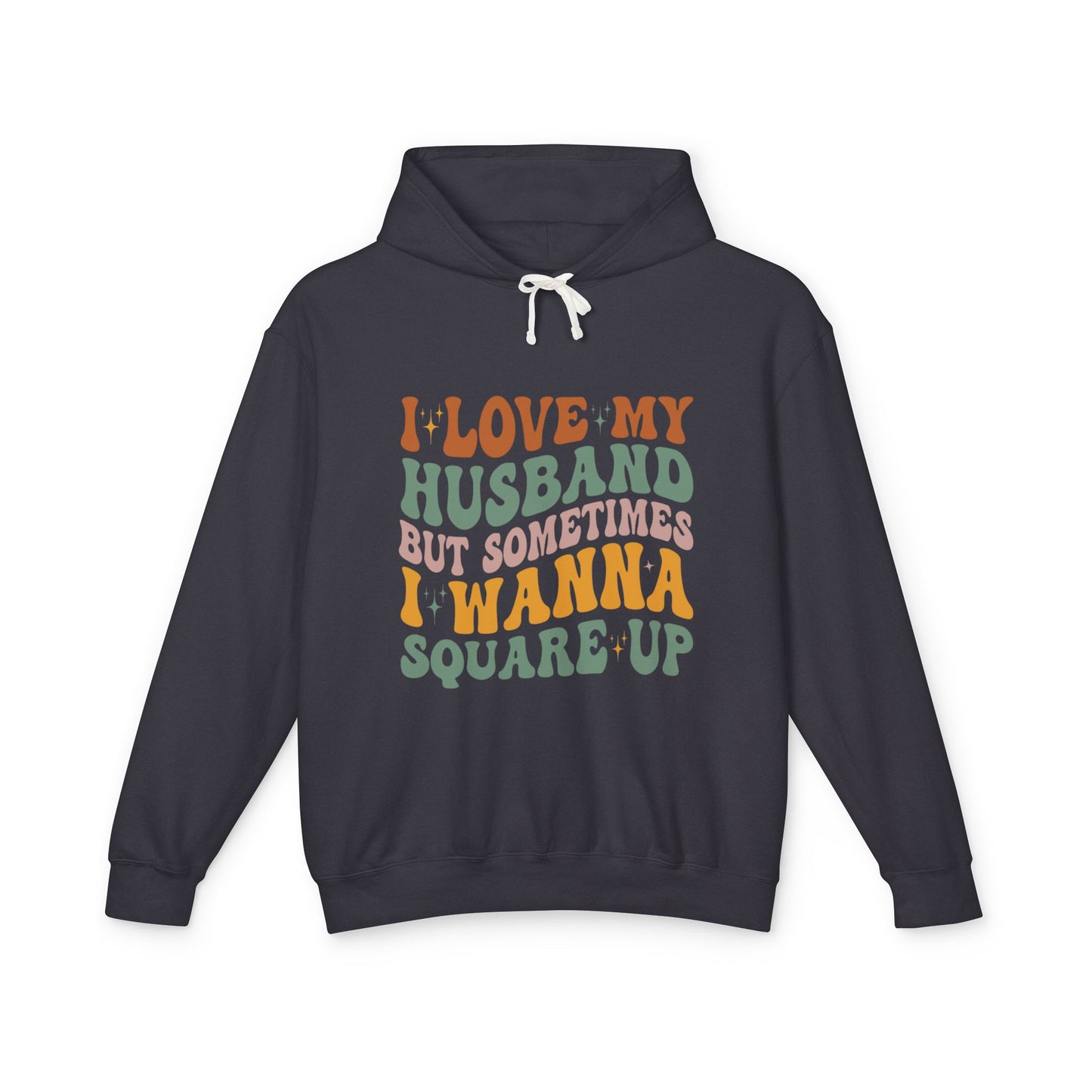 Fun Quote Unisex Lightweight Hooded Sweatshirt, Perfect for Everyday Wear, Gifts for Couples, Anniversary, Relaxed Style