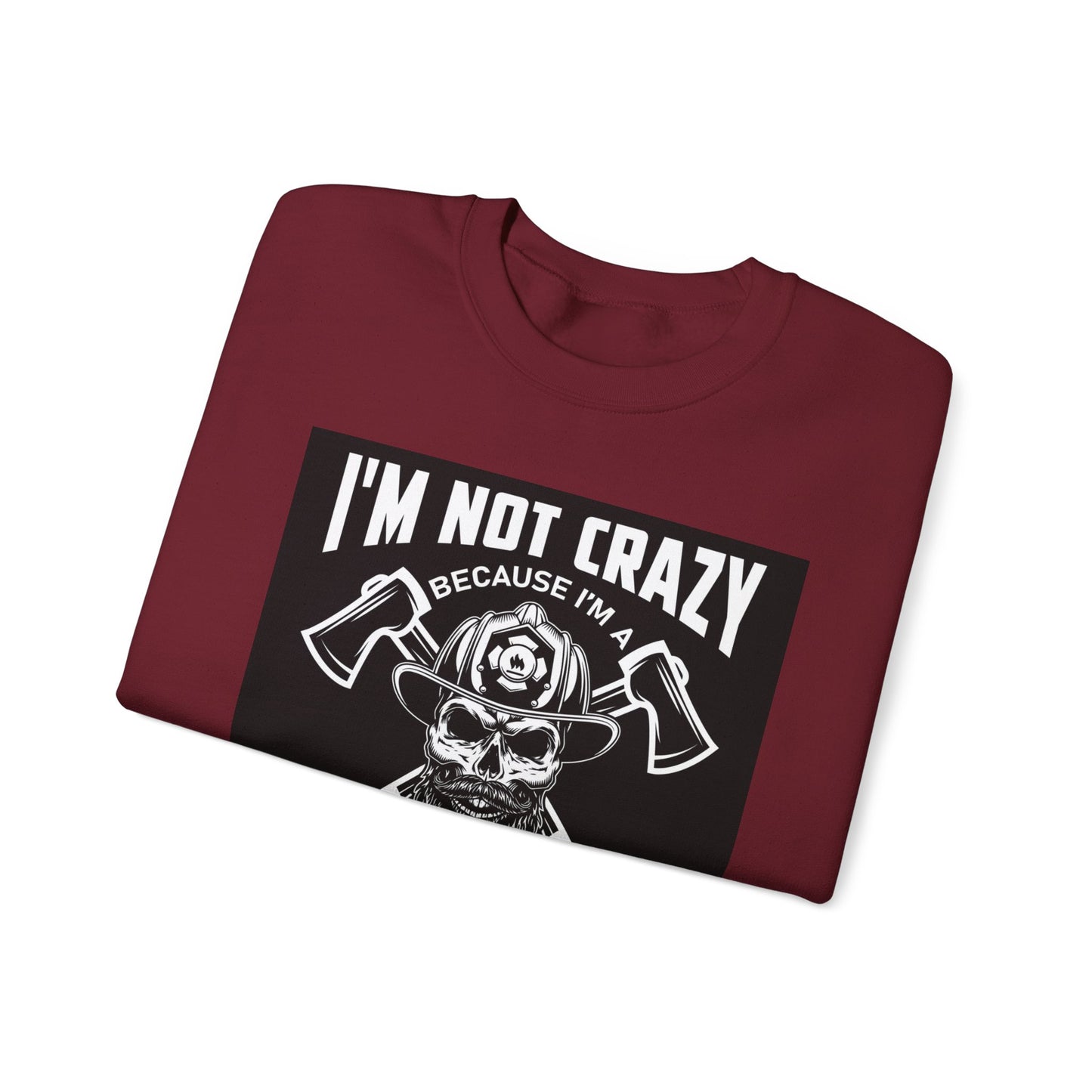 Firefighter Pride Crewneck Sweatshirt - "I'm Not Crazy Because I'm a Firefighter, I'm Crazy Because I Like It"