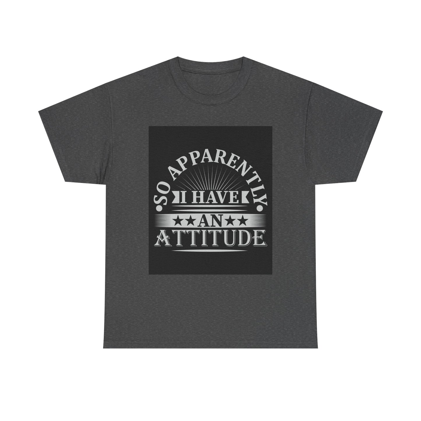 Attitude Statement Tee - Unisex Heavy Cotton Shirt, Casual Wear, Gift for Friends, Everyday Comfort, Fun Attitude Apparel