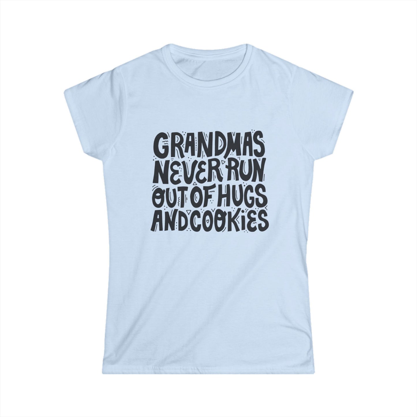 Grandma's Never Run Out of Hugs and Cookies Women's Tee - Softstyle T-Shirt for Family Love
