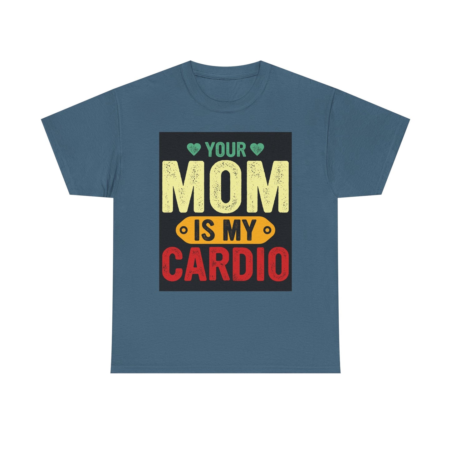 Your Mom Is My Cardio Unisex Heavy Cotton Tee