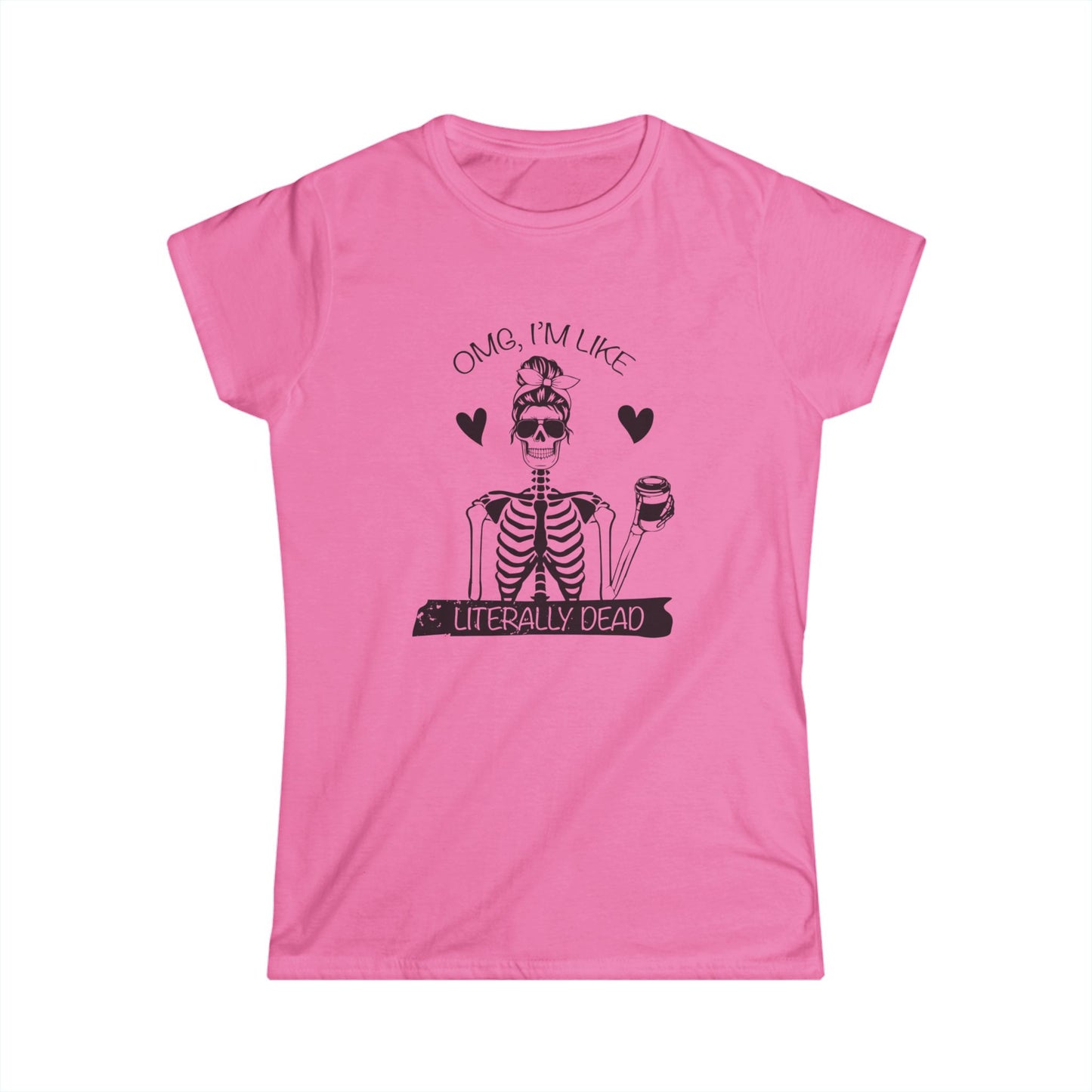 Funny Skeleton Women's Tee, Casual Halloween Shirt, Gift for Her, Quirky Graphic Tee, OMG I'm Like Literally Dead, skull tee, halloween shirt