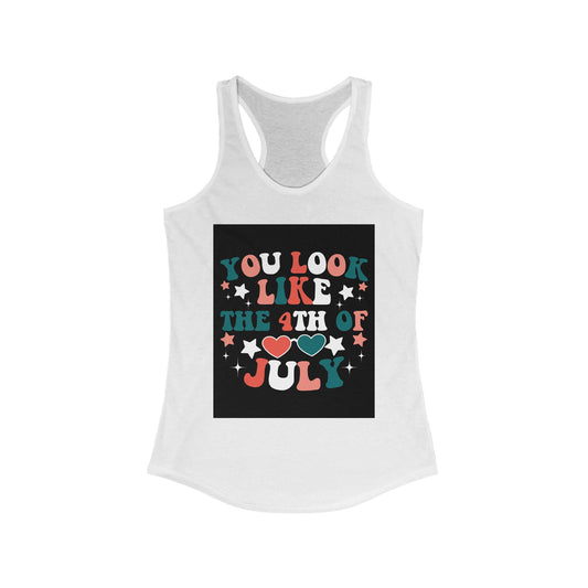 Patriotic Racerback Tank Top - You Look Like the 4th of July, Independence Day, Summer Style, Women's Casual Wear