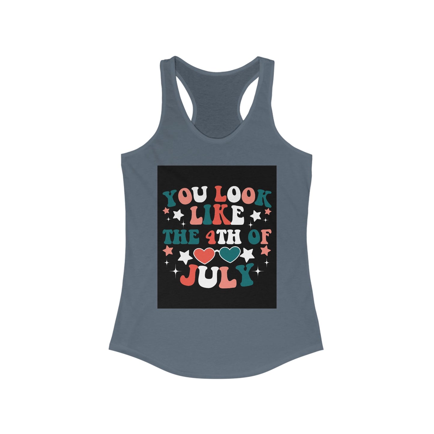 Patriotic Racerback Tank Top - You Look Like the 4th of July, Independence Day, Summer Style, Women's Casual Wear
