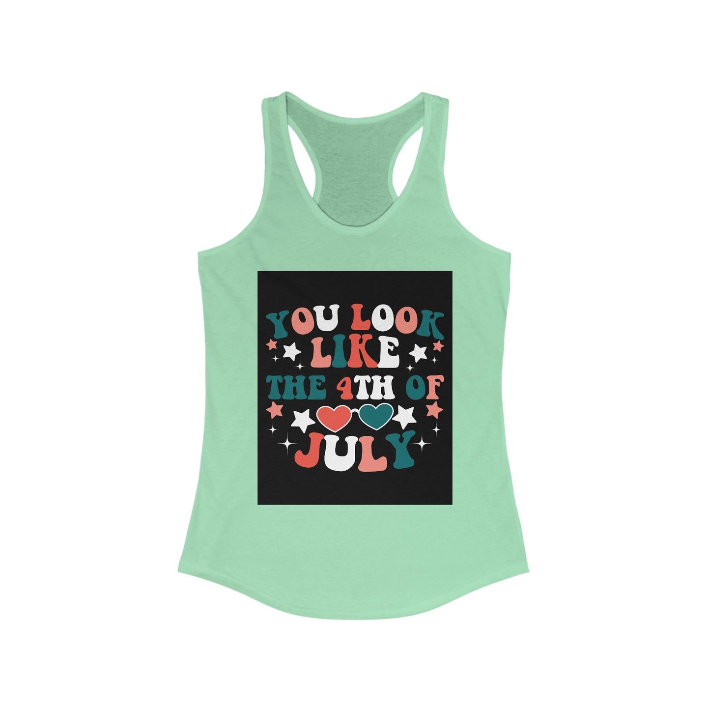 Patriotic Racerback Tank Top - You Look Like the 4th of July, Independence Day, Summer Style, Women's Casual Wear