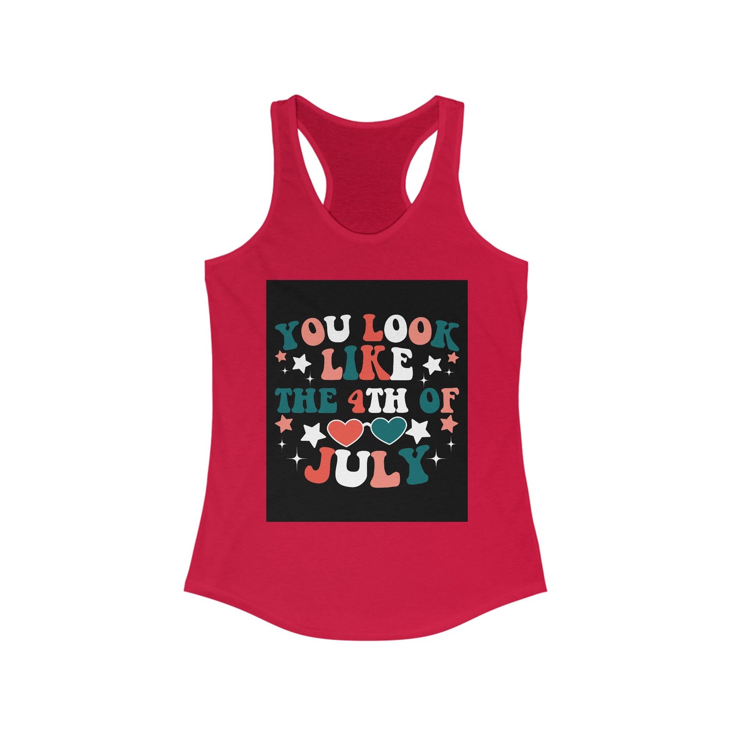 Patriotic Racerback Tank Top - You Look Like the 4th of July, Independence Day, Summer Style, Women's Casual Wear
