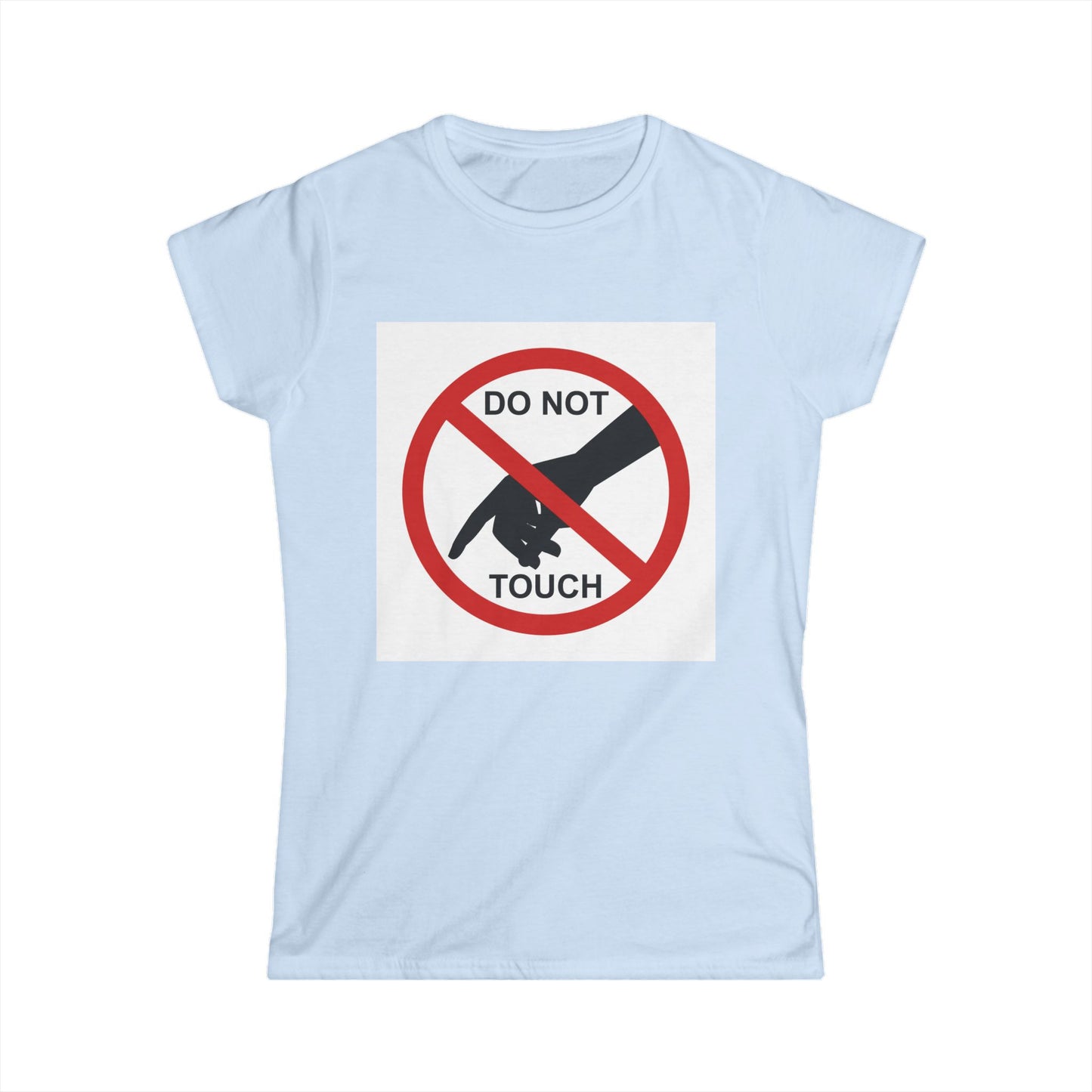 Women's Funny Graphic Tee, Do Not Touch Shirt, Gift for Friends, Casual Wear, Statement T-Shirt, Humor Top