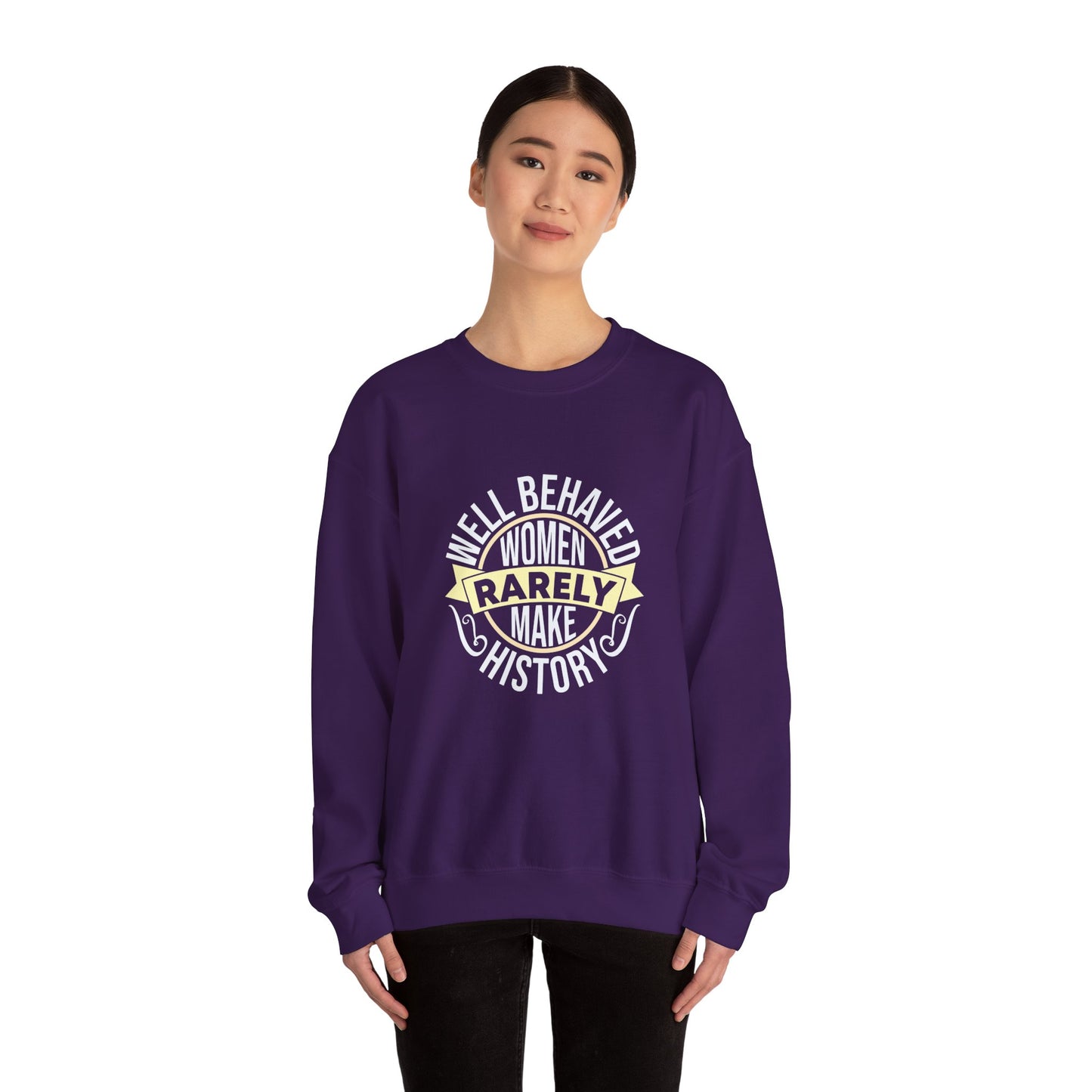 Women's Empowerment Crewneck Sweatshirt - 'Well Behaved Women Rarely Make History'