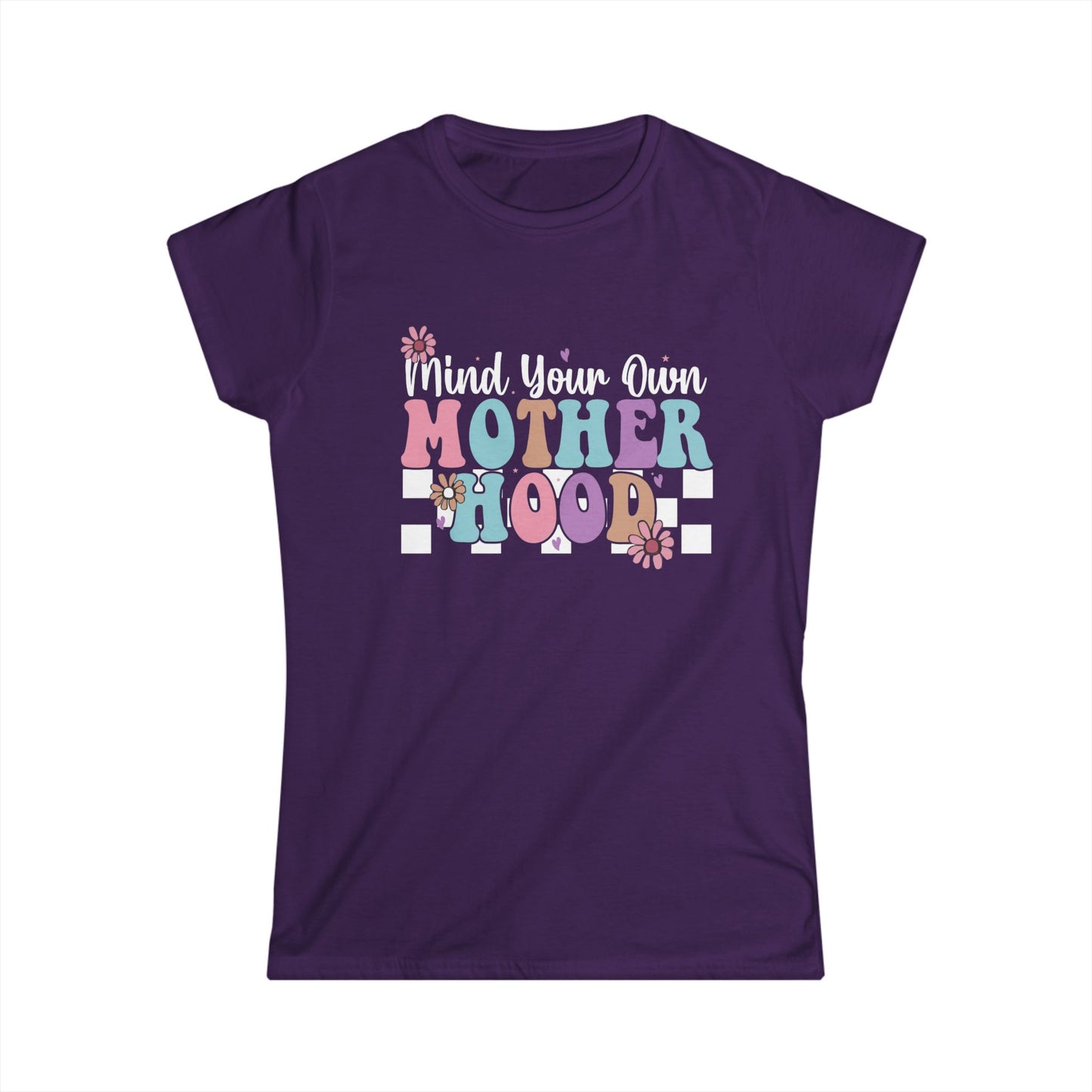 Mind Your Own Motherhood Women's Softstyle Tee - Fun & Comfy T-Shirt for Moms
