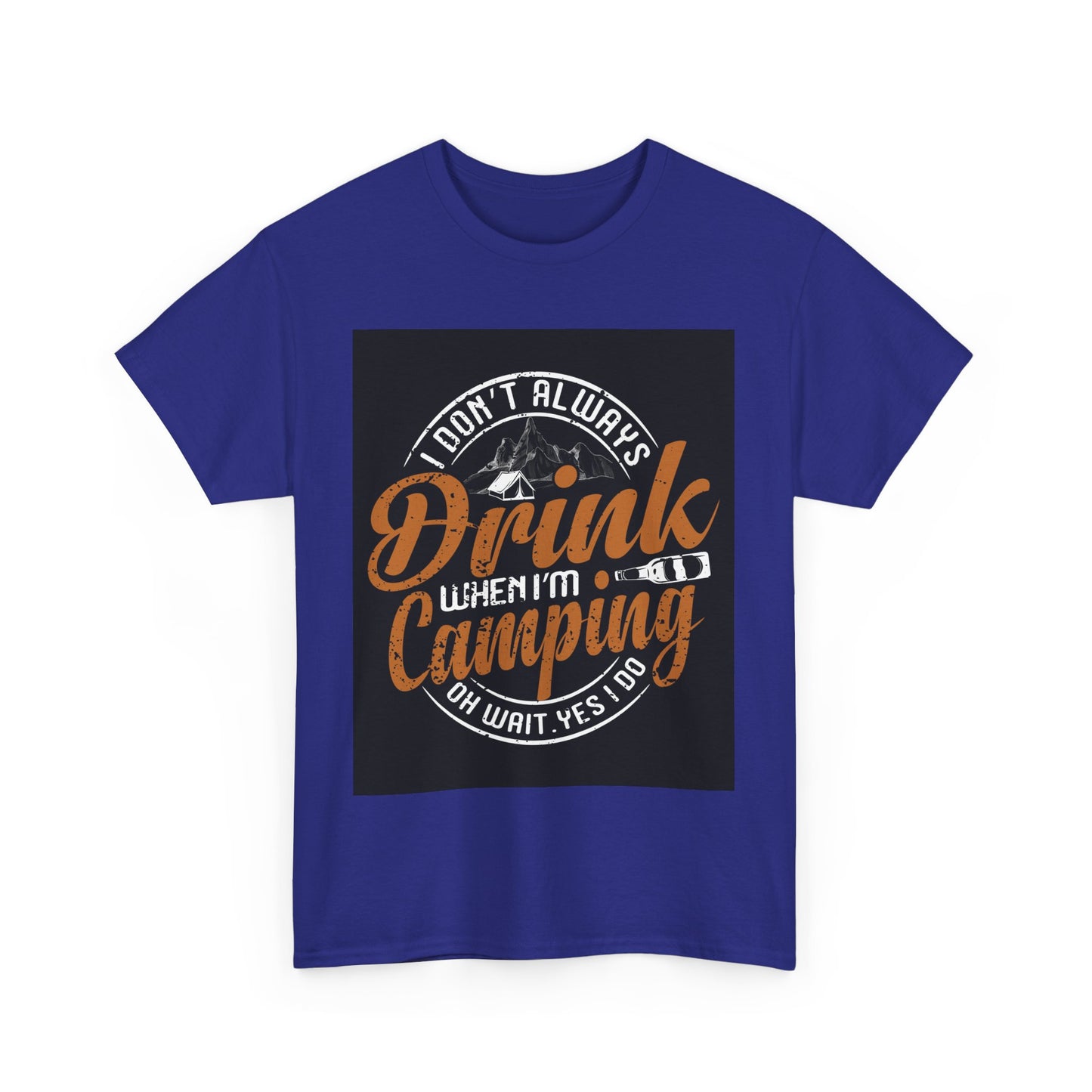 Unisex Heavy Cotton Tee - "I Don't Always Drink When I'm Camping" Design