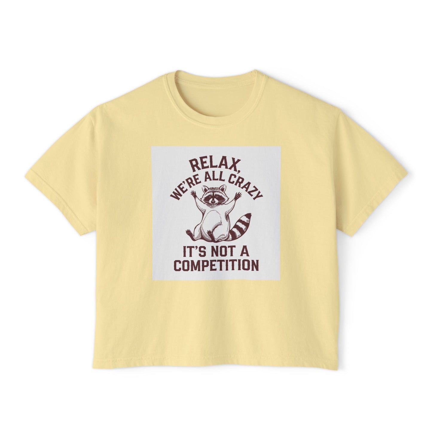Women's Boxy Tee - Relax We're All Crazy Funny Graphic Top