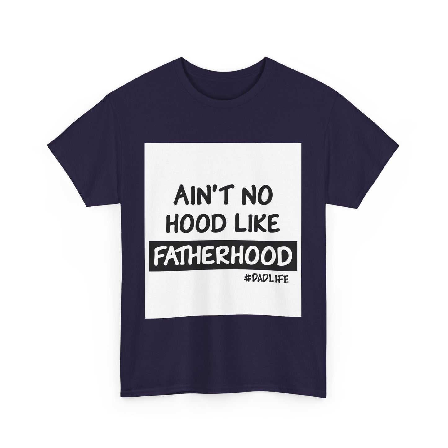 Funny Father's Day Unisex Heavy Cotton Tee - 'Ain't No Hood Like Fatherhood' #DadLife