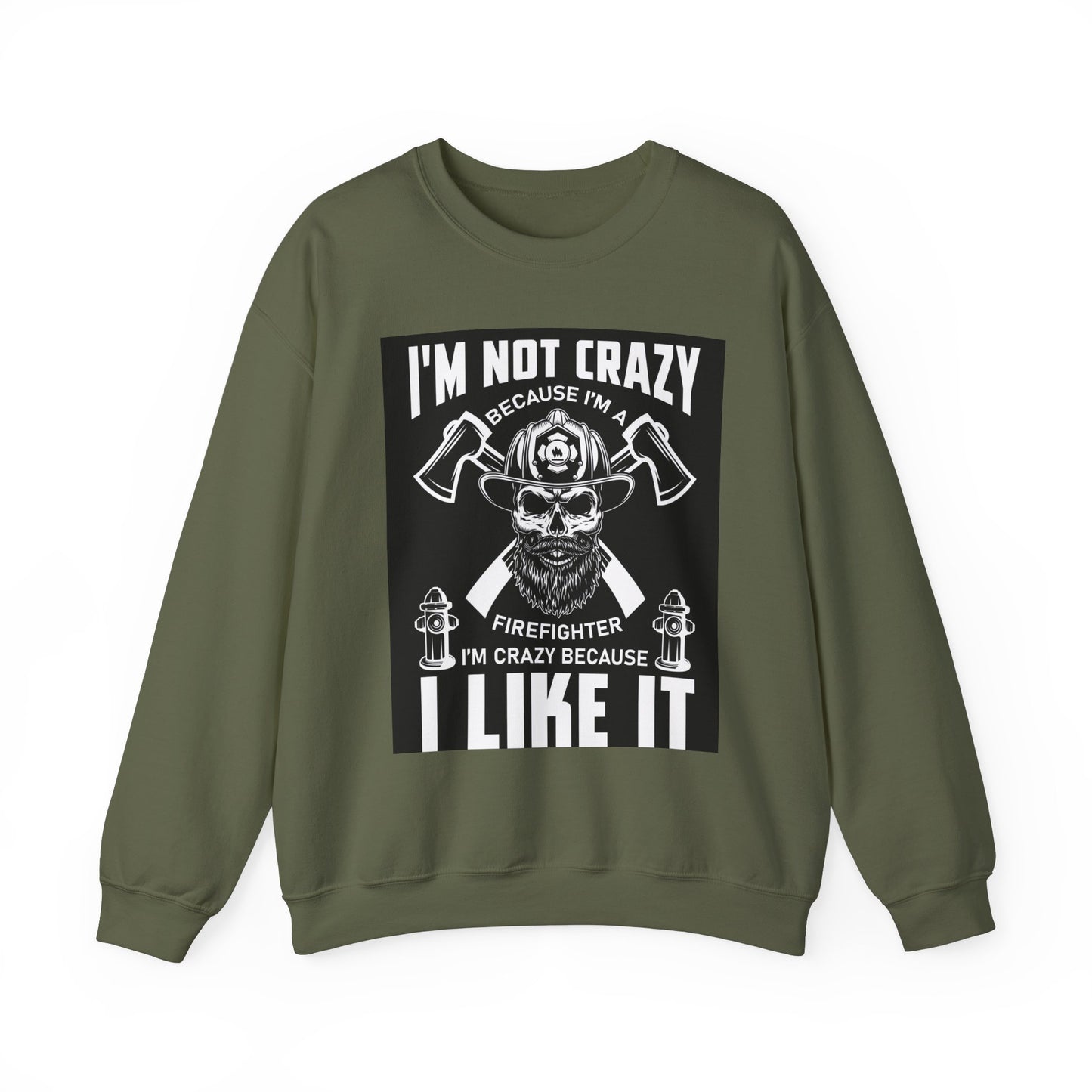 Firefighter Pride Crewneck Sweatshirt - "I'm Not Crazy Because I'm a Firefighter, I'm Crazy Because I Like It"