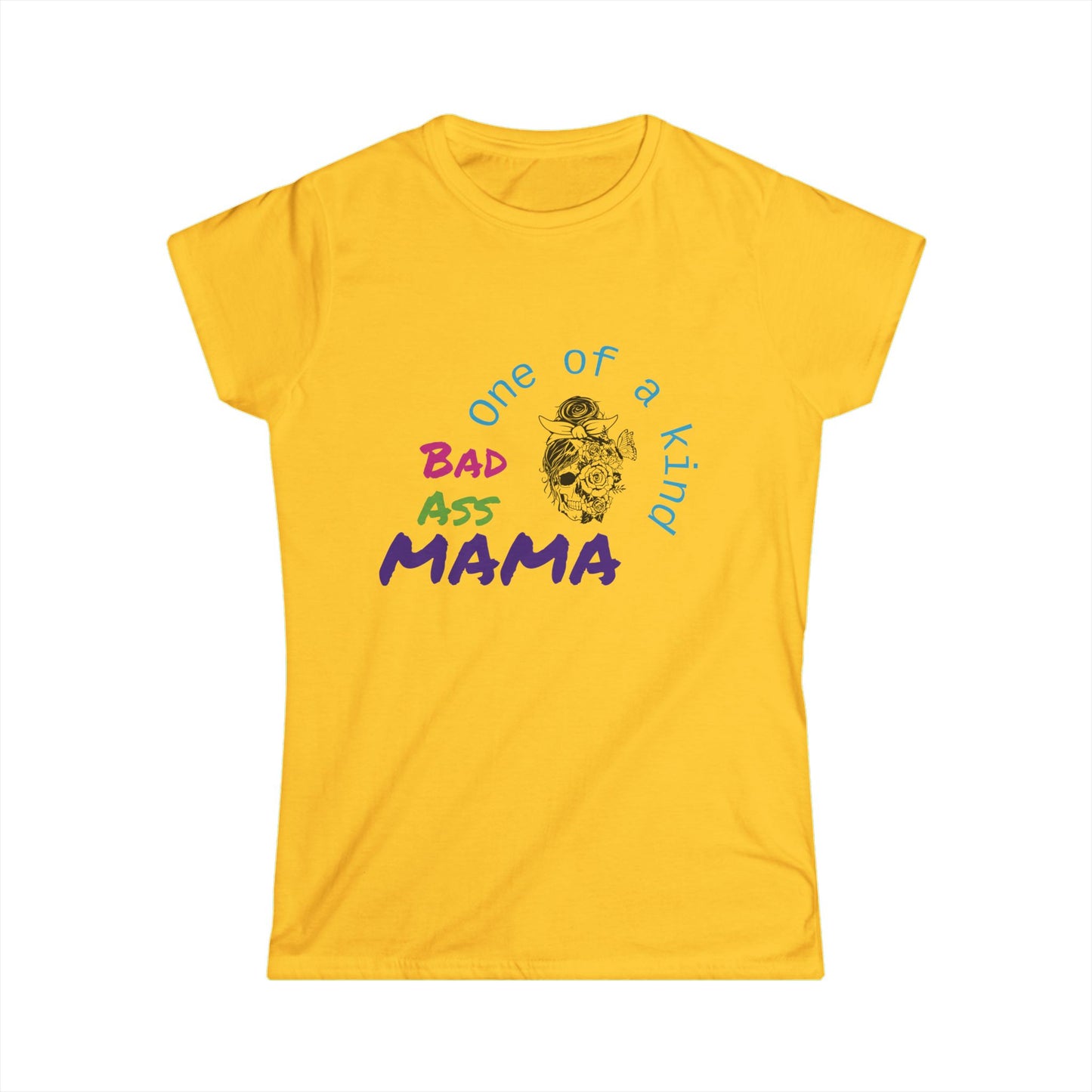 One of a Kind Bad Ass Mama Women's Tee - Fun and Bold Statement Shirt