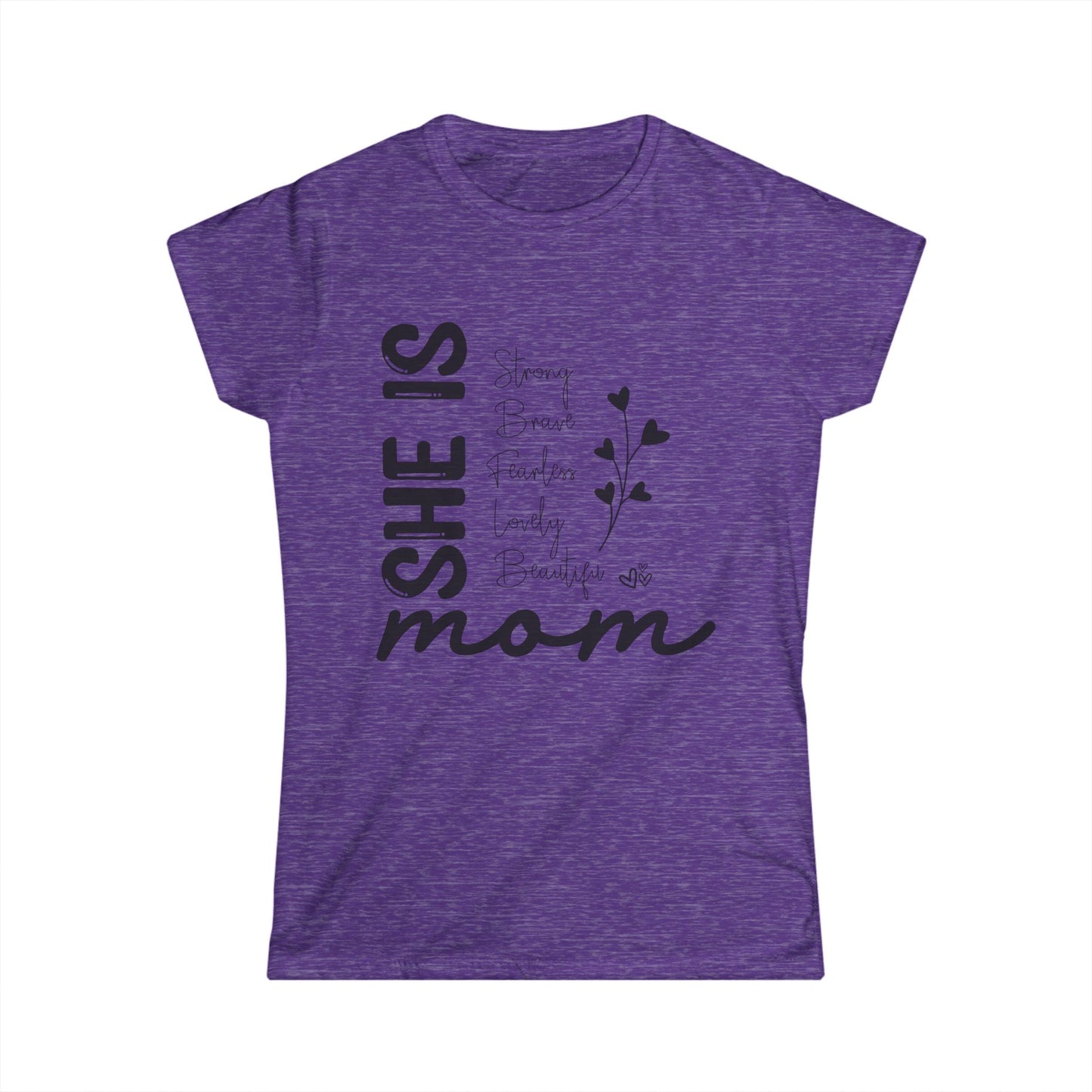 Inspirational Mom Tee - "She Is Strong, Brave, Fearless, Lovely, Beautiful" Softstyle Shirt