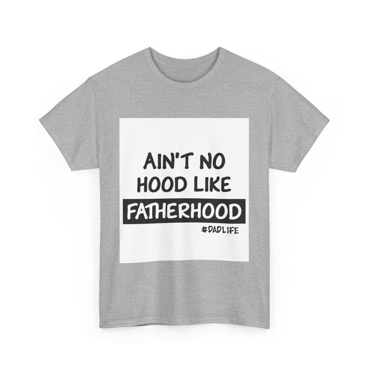 Funny Father's Day Unisex Heavy Cotton Tee - 'Ain't No Hood Like Fatherhood' #DadLife