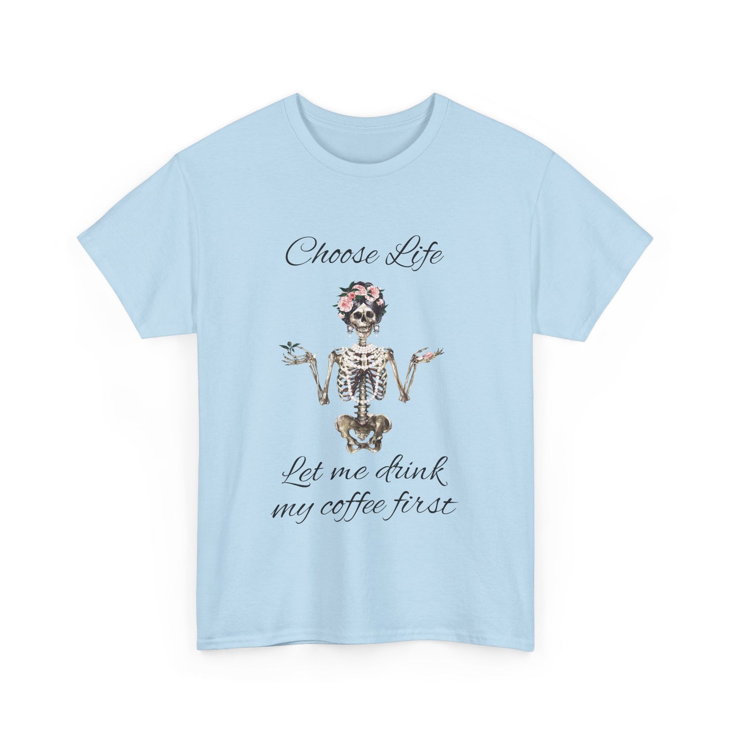 Choose Life Skeleton Unisex Heavy Cotton Tee - 'Let Me Drink My Coffee First' Graphic Tee