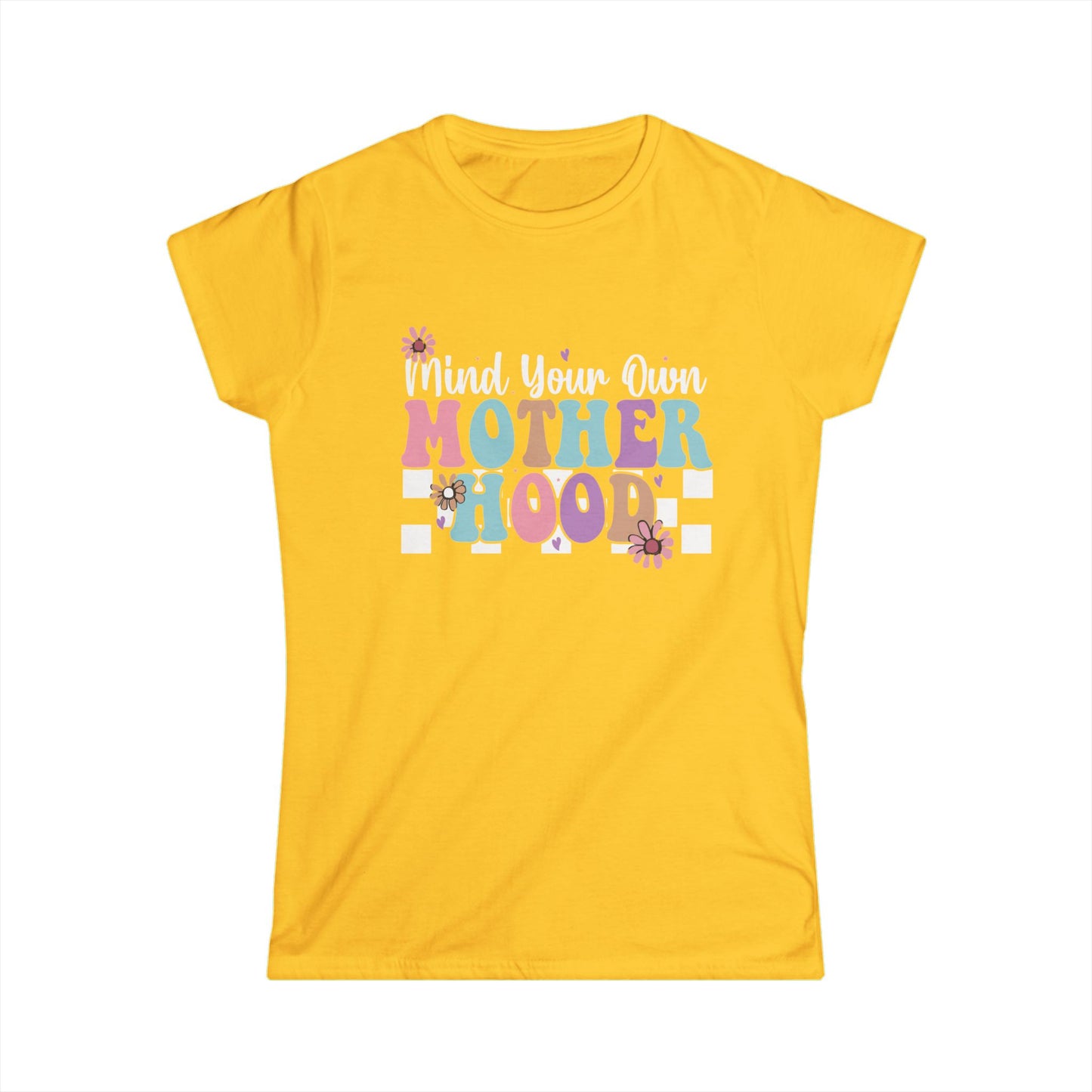 Mind Your Own Motherhood Women's Softstyle Tee - Fun & Comfy T-Shirt for Moms