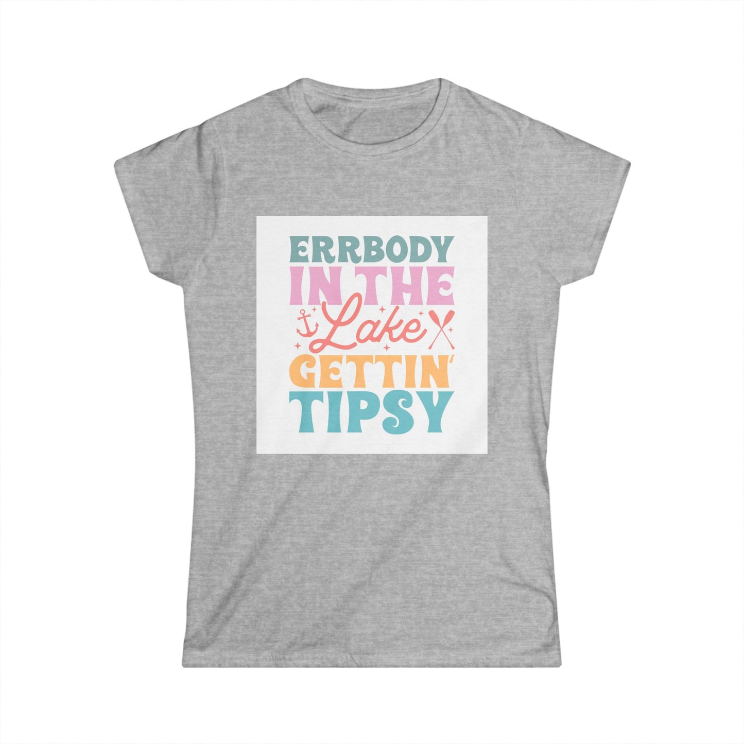 Women's Softstyle Tee - Errbody in the Lake Getting Tipsy - Perfect Summer Vibes Shirt