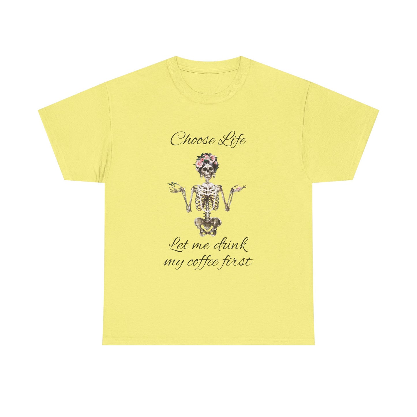 Choose Life Skeleton Unisex Heavy Cotton Tee - 'Let Me Drink My Coffee First' Graphic Tee