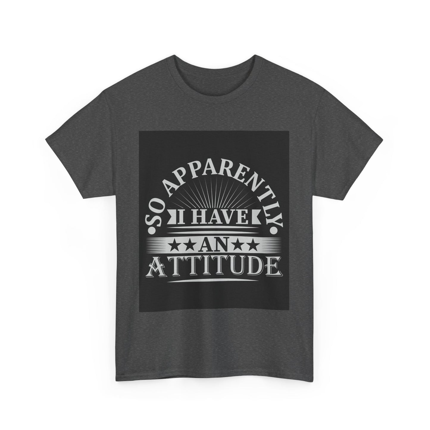 Attitude Statement Tee - Unisex Heavy Cotton Shirt, Casual Wear, Gift for Friends, Everyday Comfort, Fun Attitude Apparel