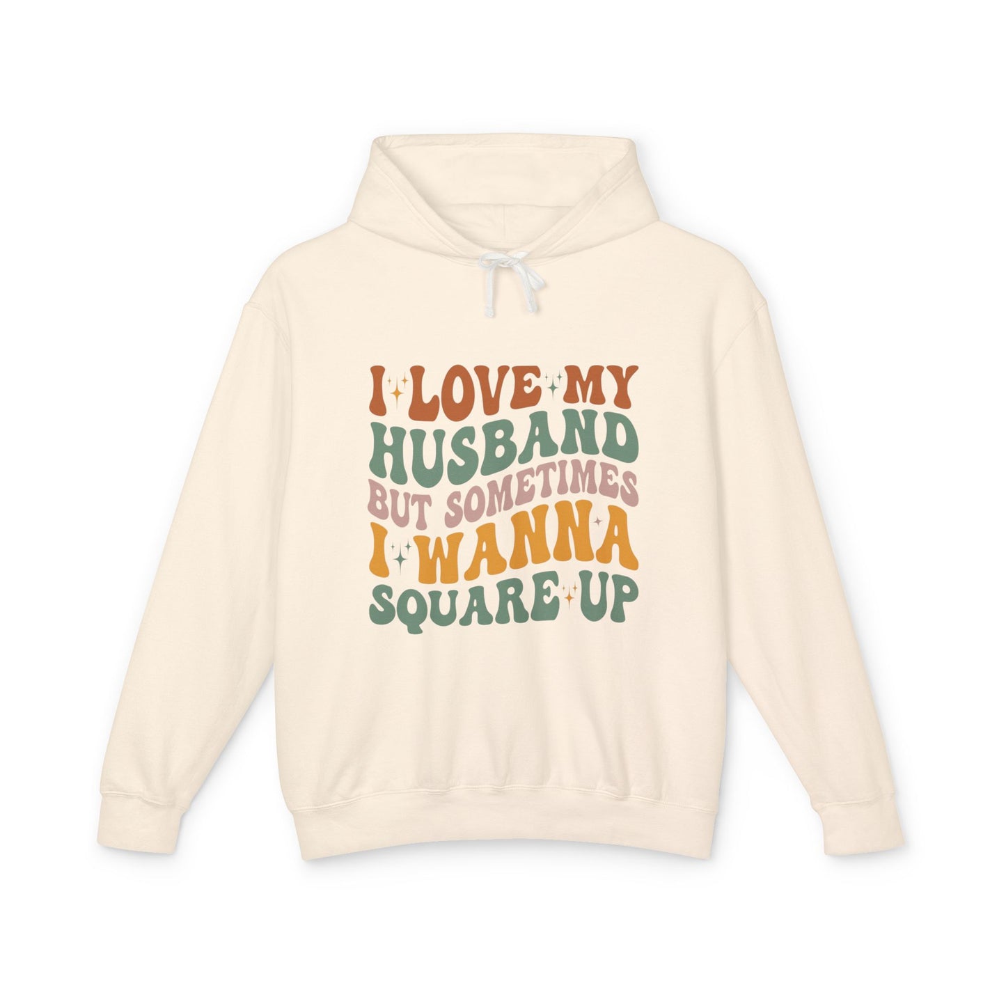 Fun Quote Unisex Lightweight Hooded Sweatshirt, Perfect for Everyday Wear, Gifts for Couples, Anniversary, Relaxed Style