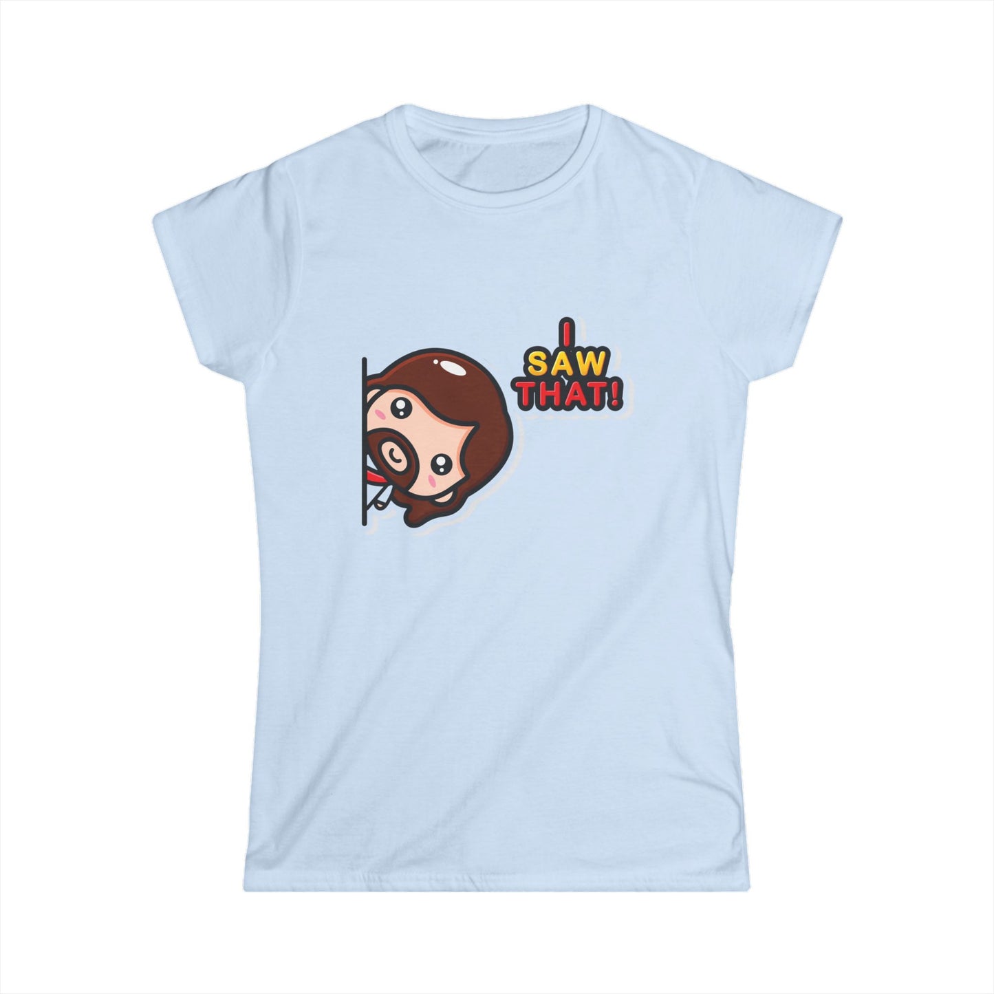 Funny Women's Softstyle Tee – "I Saw That!" Cartoon Design