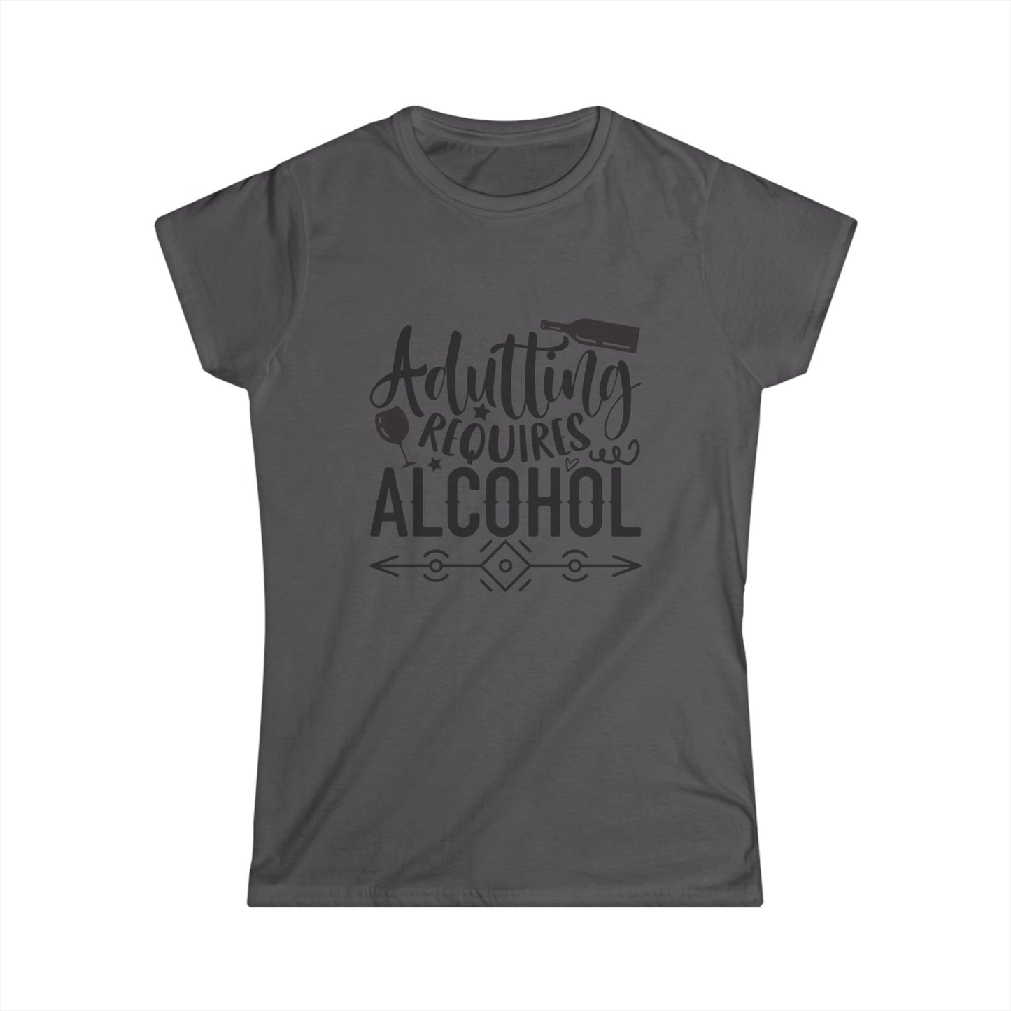 Adulting Requires Alcohol Women's Softstyle Tee