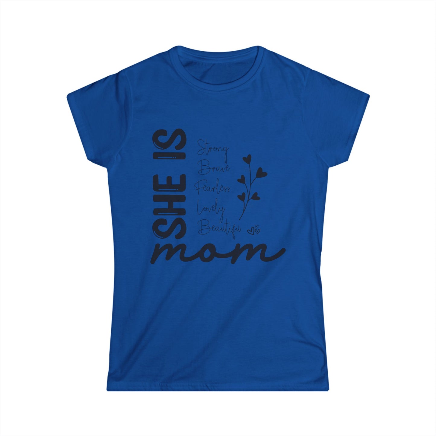 Inspirational Mom Tee - "She Is Strong, Brave, Fearless, Lovely, Beautiful" Softstyle Shirt