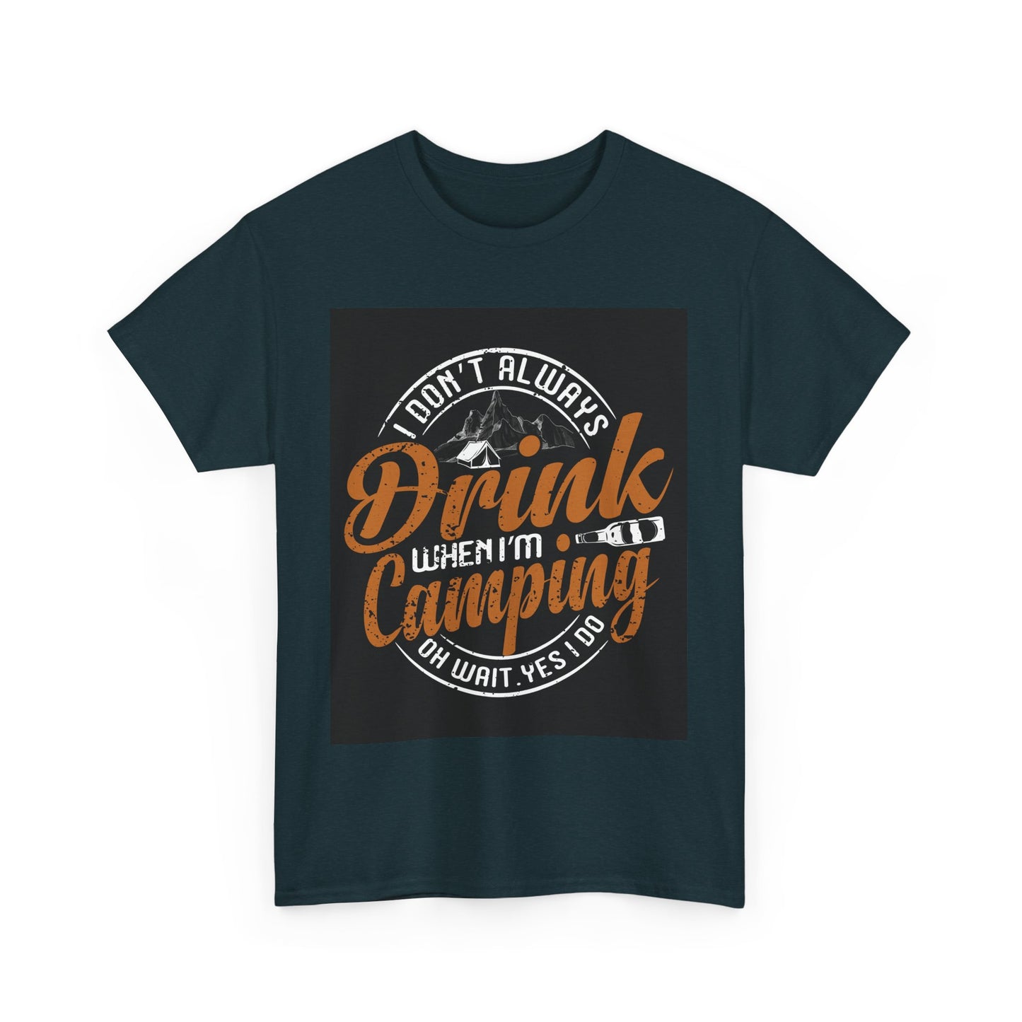 Unisex Heavy Cotton Tee - "I Don't Always Drink When I'm Camping" Design