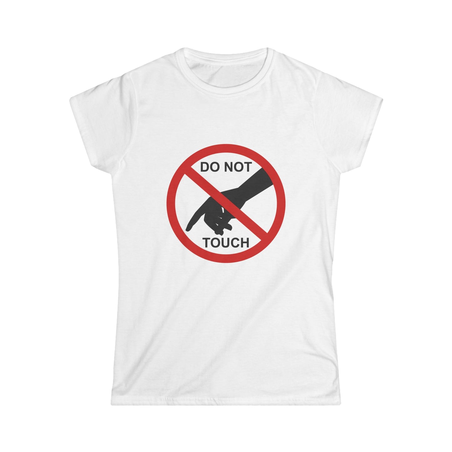 Women's Funny Graphic Tee, Do Not Touch Shirt, Gift for Friends, Casual Wear, Statement T-Shirt, Humor Top