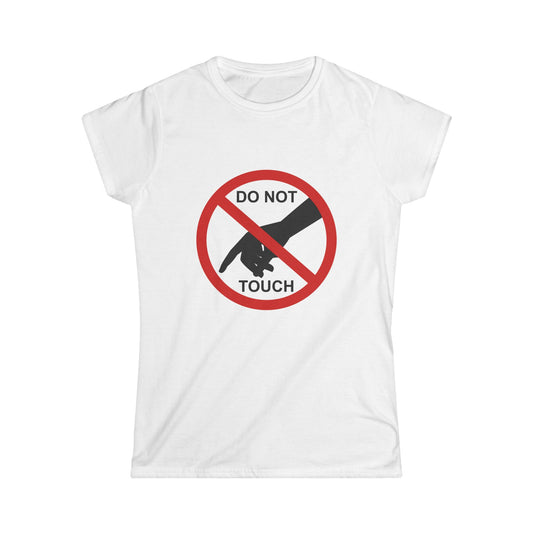 Women's Funny Graphic Tee, Do Not Touch Shirt, Gift for Friends, Casual Wear, Statement T-Shirt, Humor Top