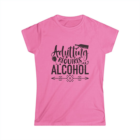 Adulting Requires Alcohol Women's Softstyle Tee